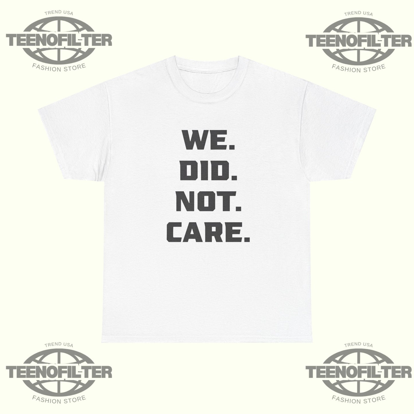 Seattle Football We Did Not Care T-shirt - Tee No Filter