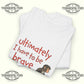 Ultimately I Have To Be Brave T-Shirt - Tee No Filter