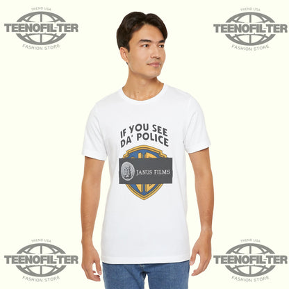 If You See Da Police Janus Films T-Shirt Printify