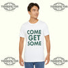 Come Get Some T‑Shirt Printify