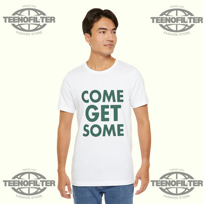 Come Get Some T‑Shirt Printify