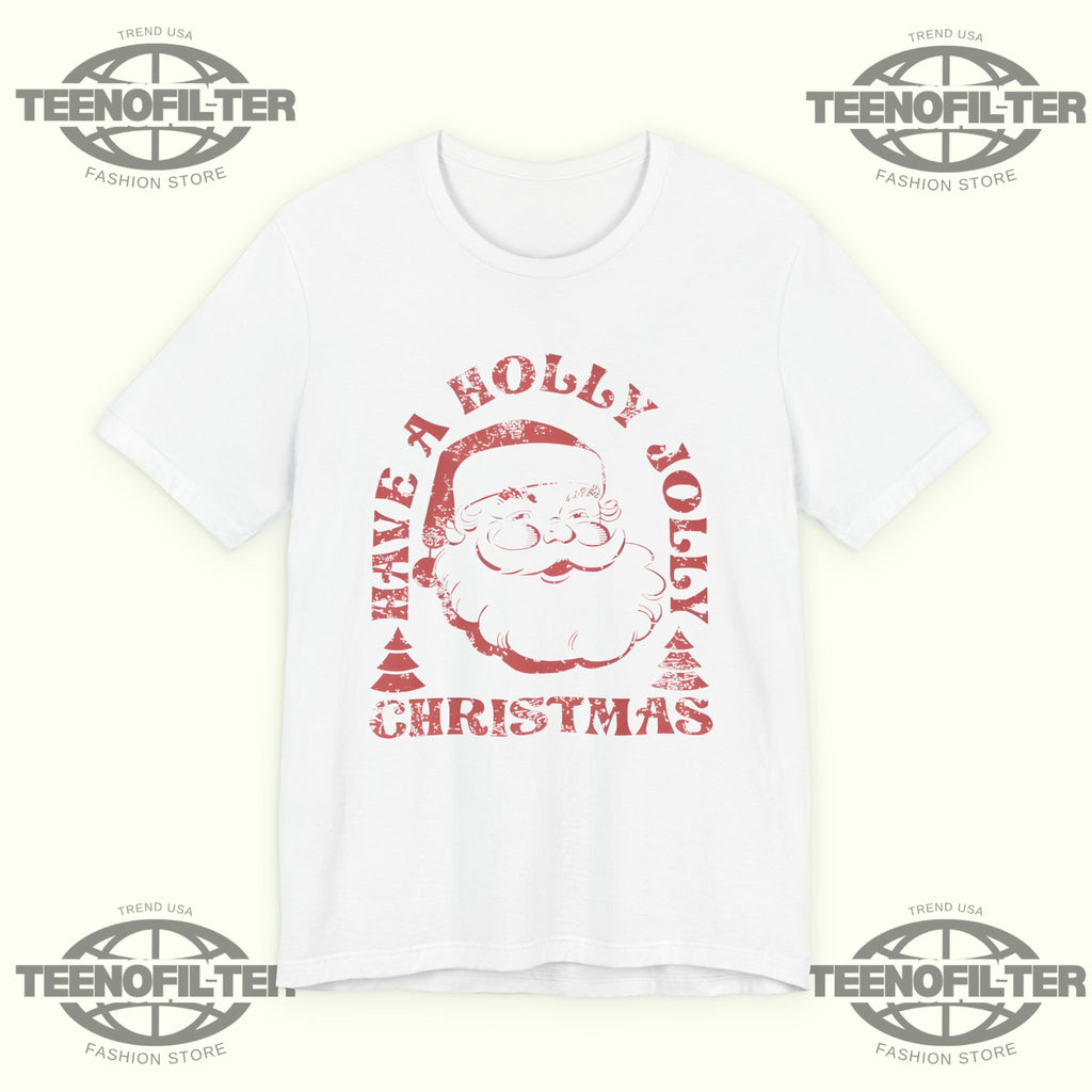 Have A Holly Jolly Christmas T-Shirt