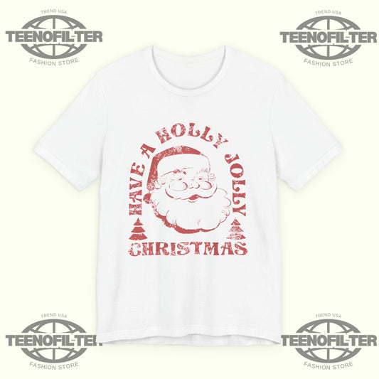 Have A Holly Jolly Christmas T-Shirt Printify