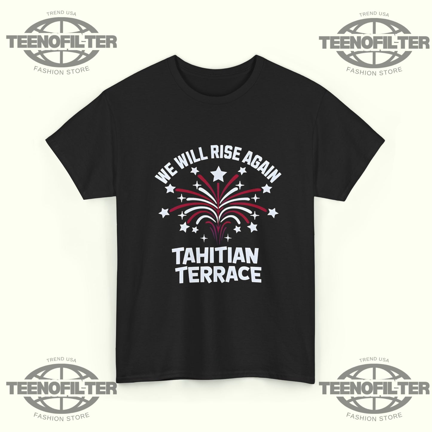 We Will Rise Again Tahitian Terrace T-Shirt - Tee No Filter