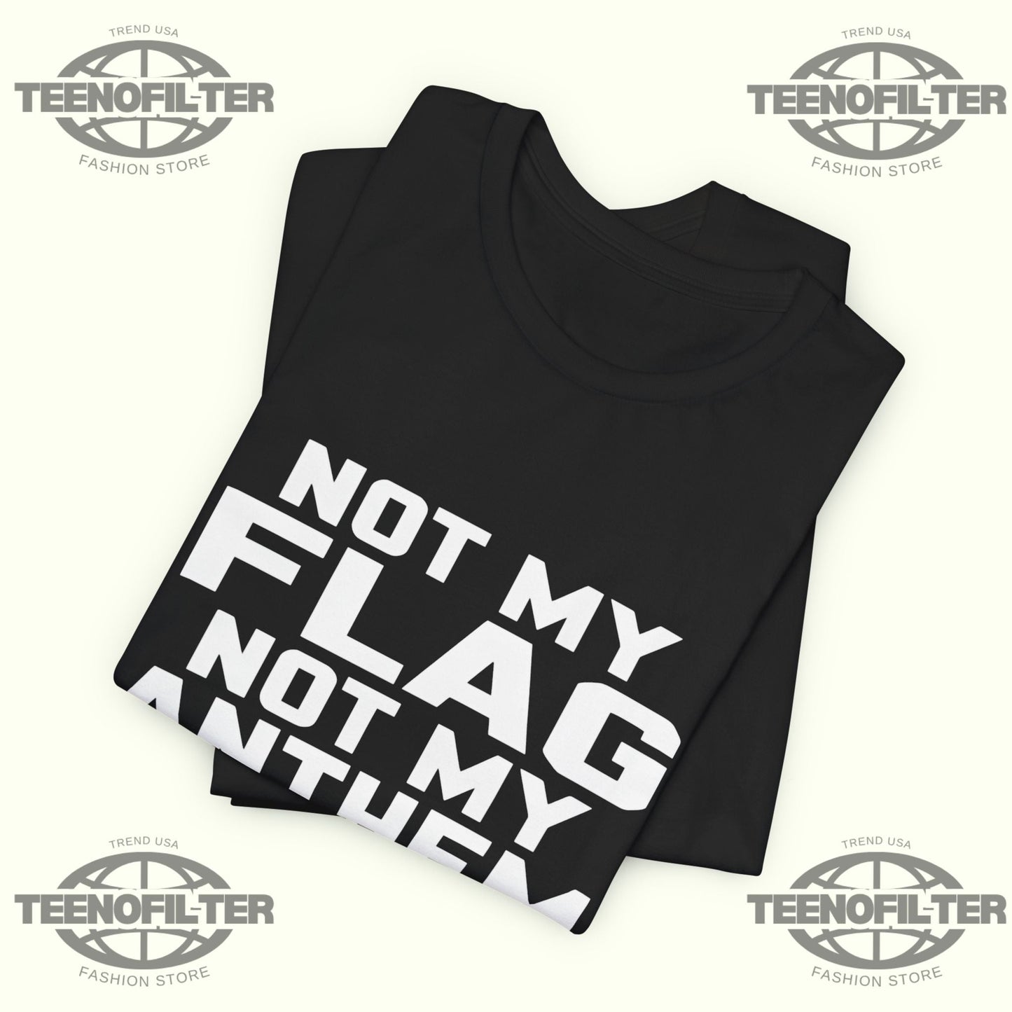 Not My Flag Not My Anthem Not My President T-Shirt Printify