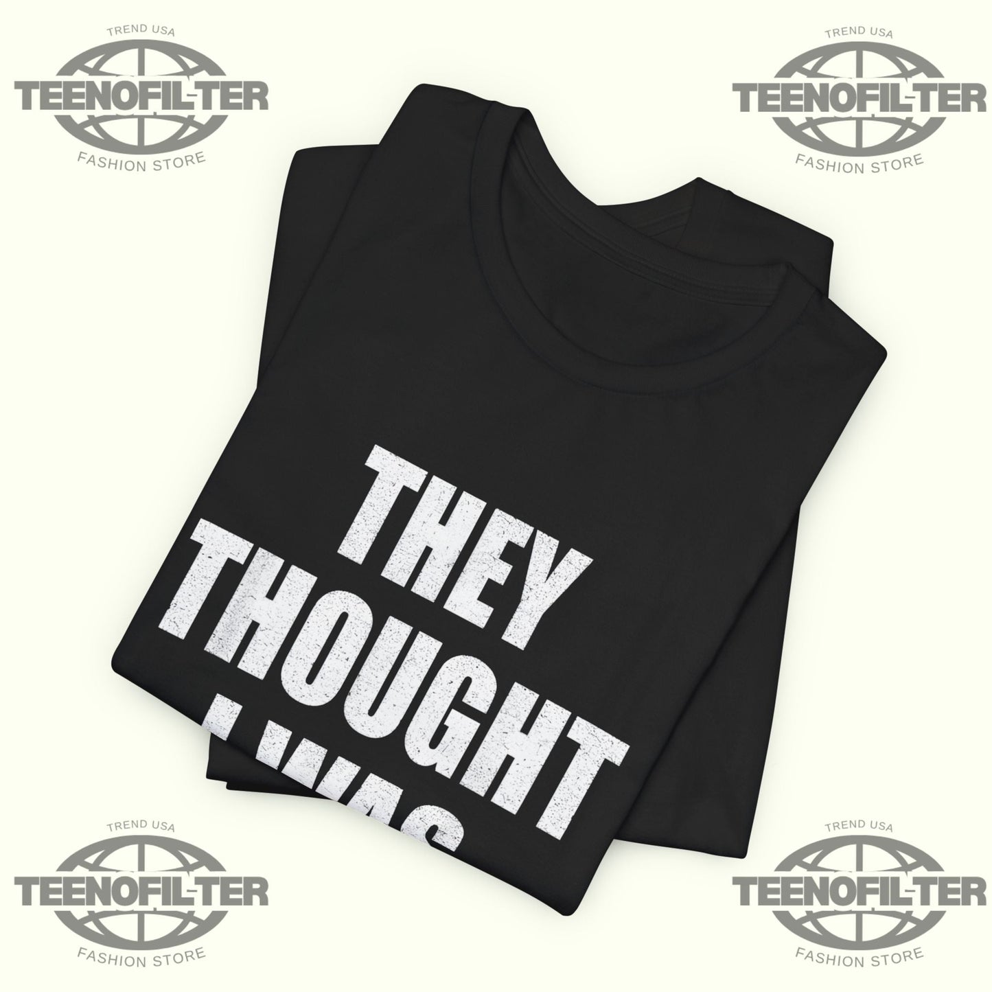 They Thought I Was Gay T-shirt Printify
