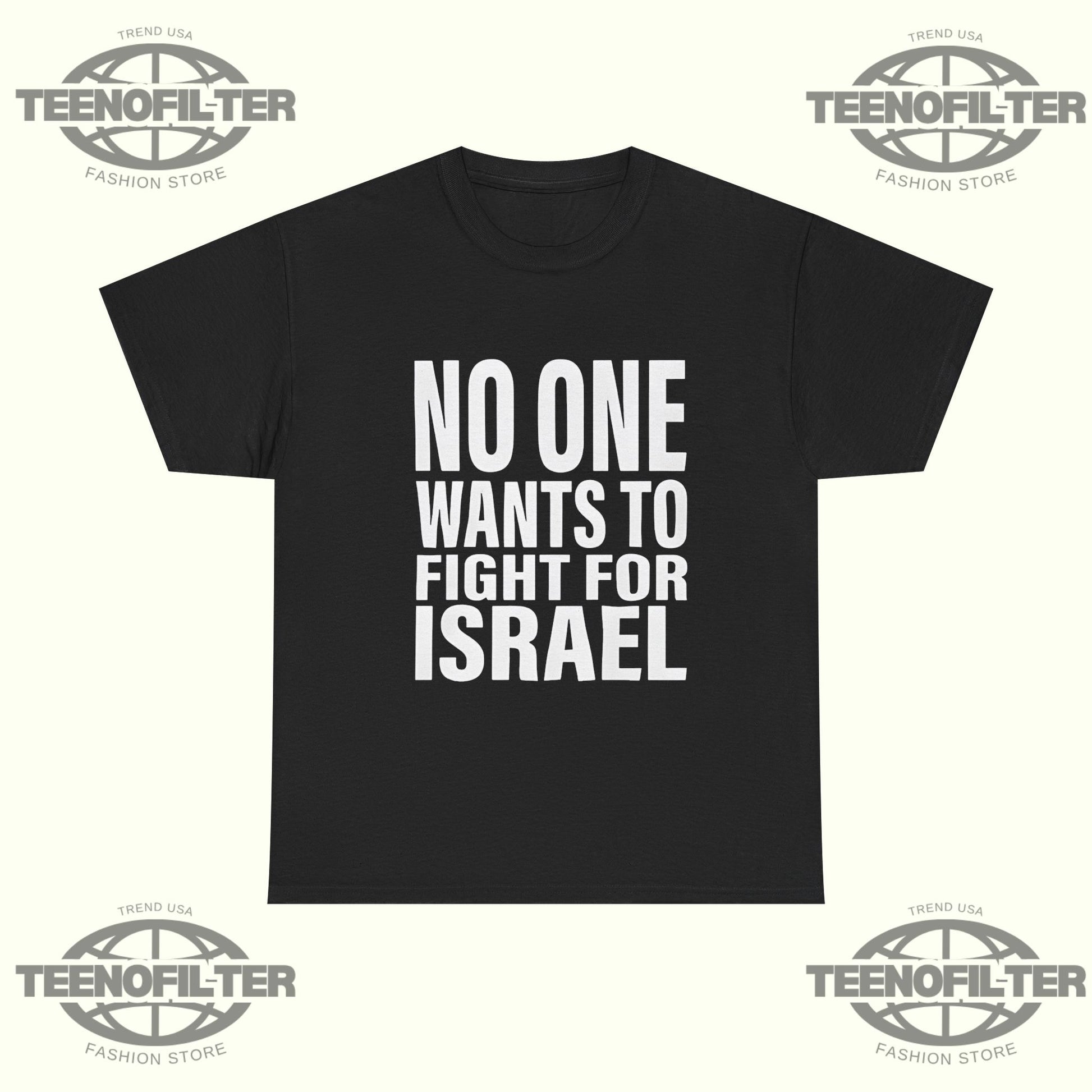 No One Wants To Fight For Israel T-Shirt – Bold Political Statement Graphic Protest Tee - Tee No Filter