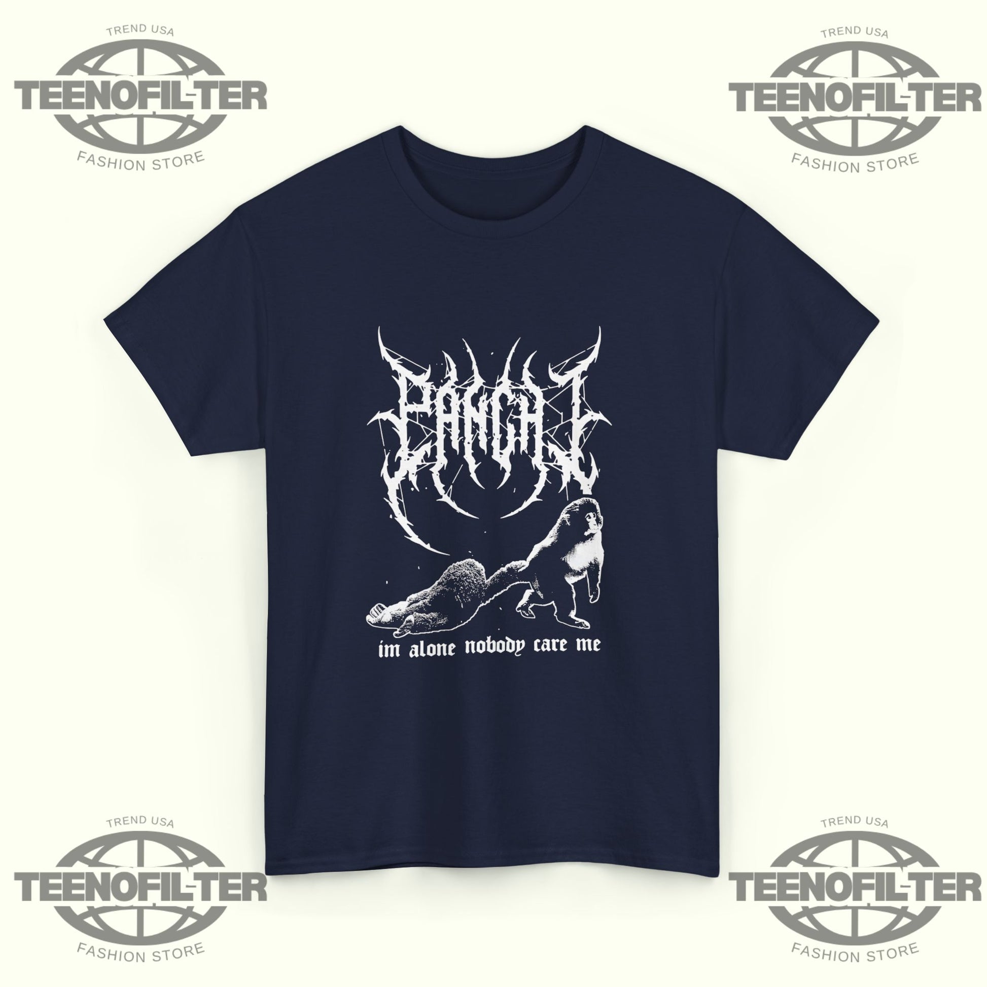 Panchi Metal I’m Alone Nobody Care Me T-Shirt - Tee No Filter