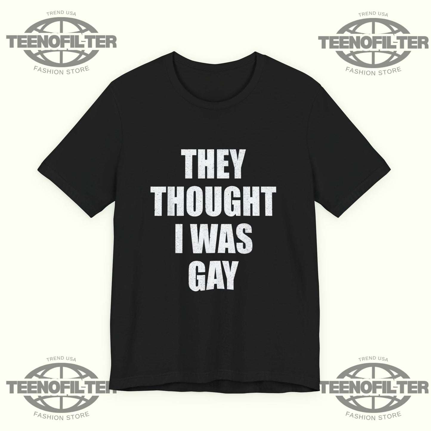 They Thought I Was Gay T-shirt Printify