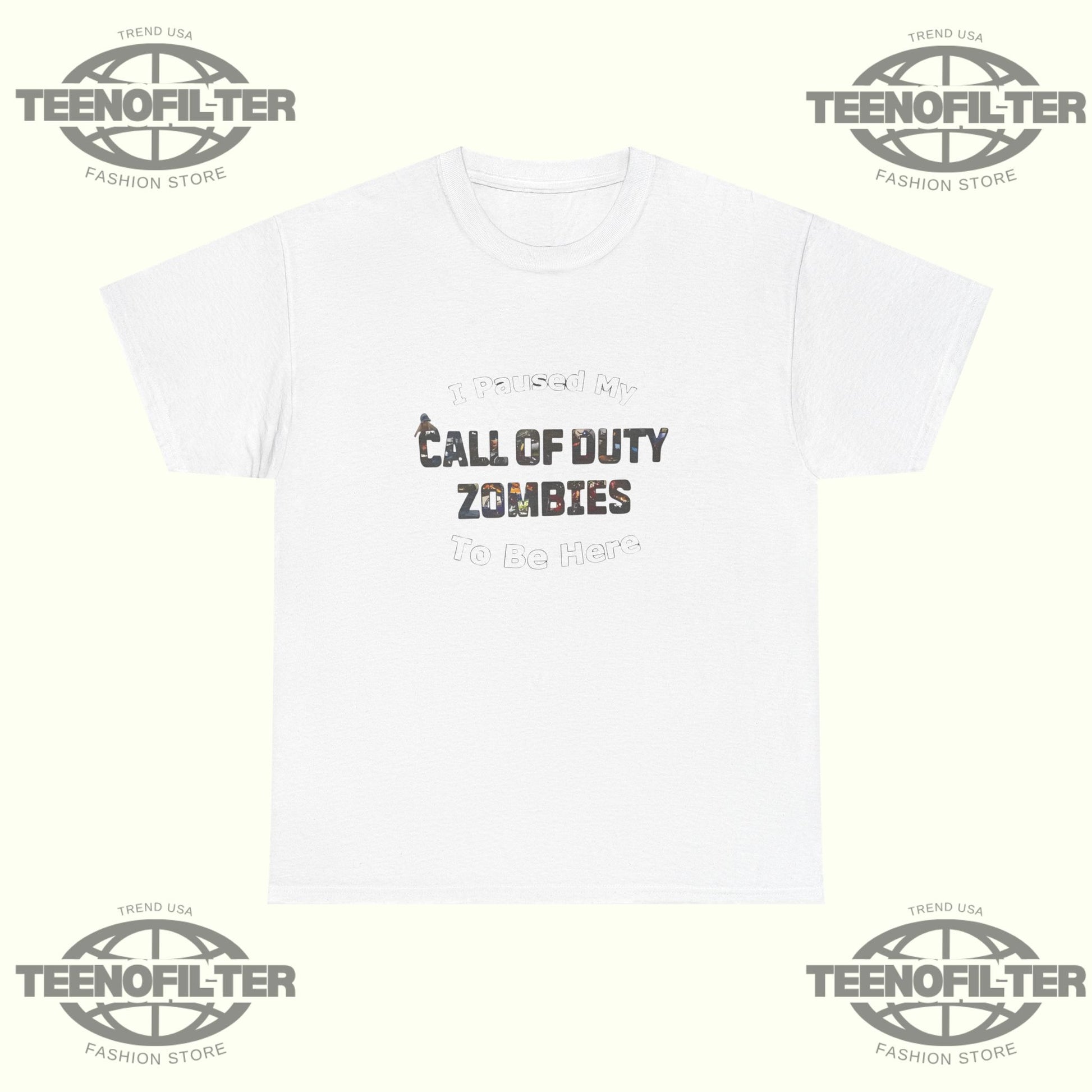 I Paused My Call of Duty Zombies To Be Here T-Shirt – Funny Gamer Tee for Hardcore COD Zombie Mode Fans - Tee No Filter