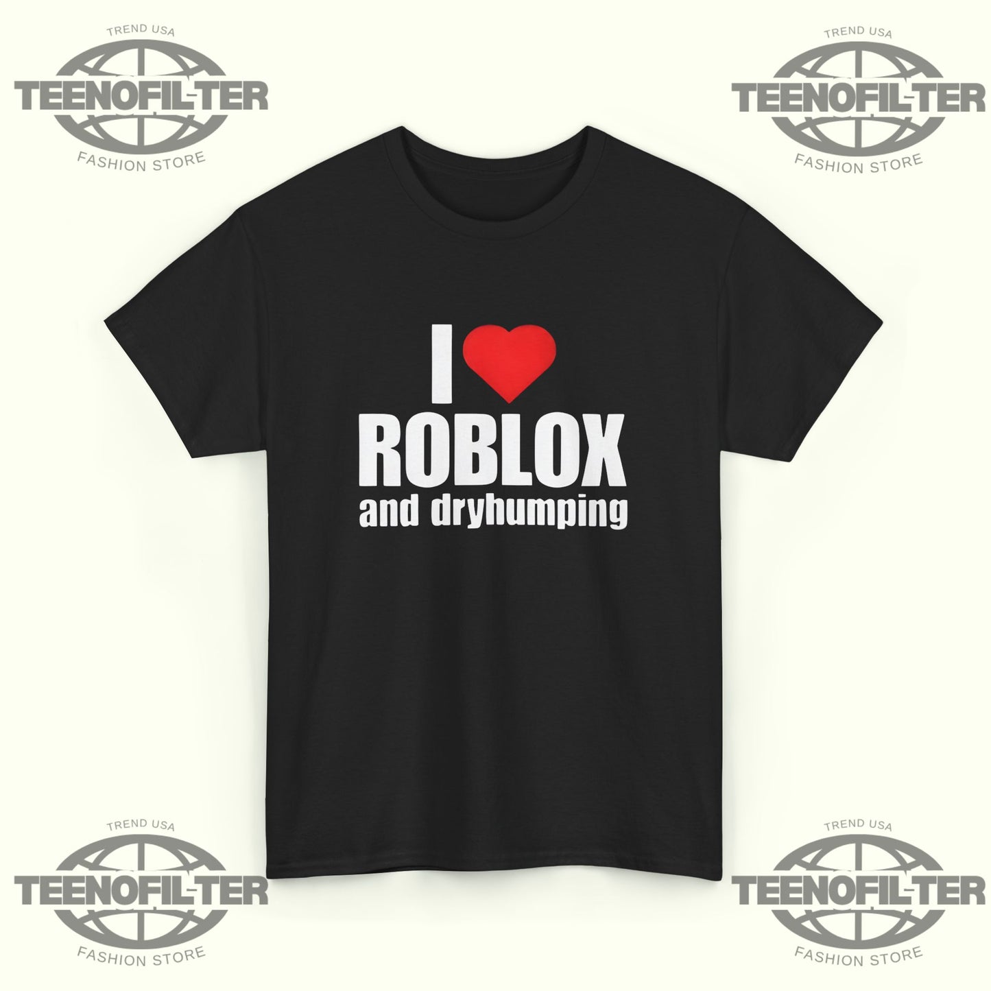 I Love Roblox And Dryhumping T-Shirt - Tee No Filter