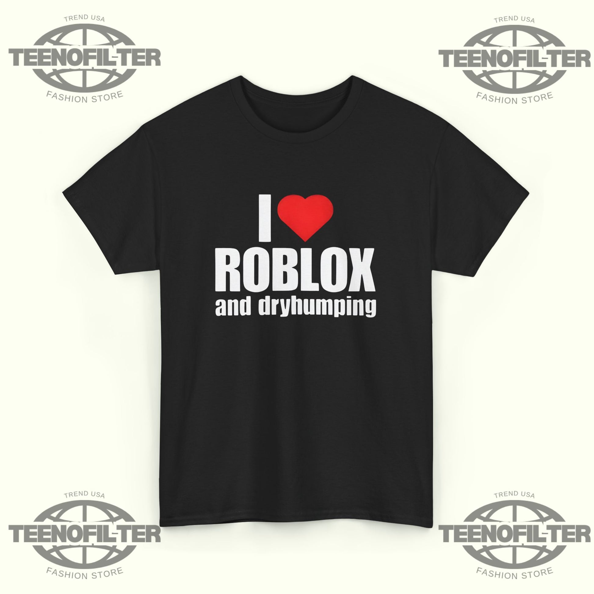 I Love Roblox And Dryhumping T-Shirt - Tee No Filter
