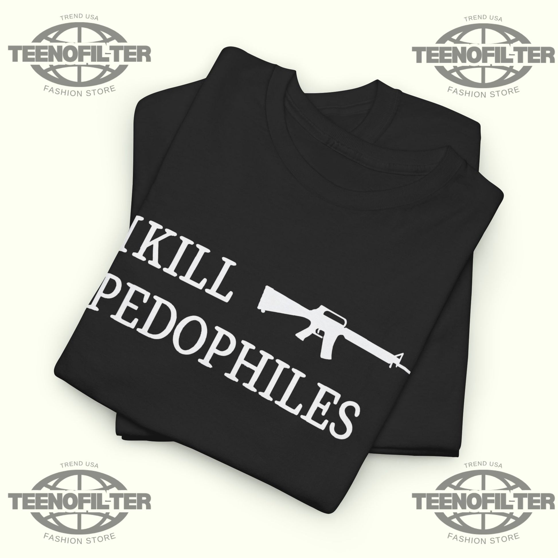 I Kill Pedophiles T-shirt - Tee No Filter