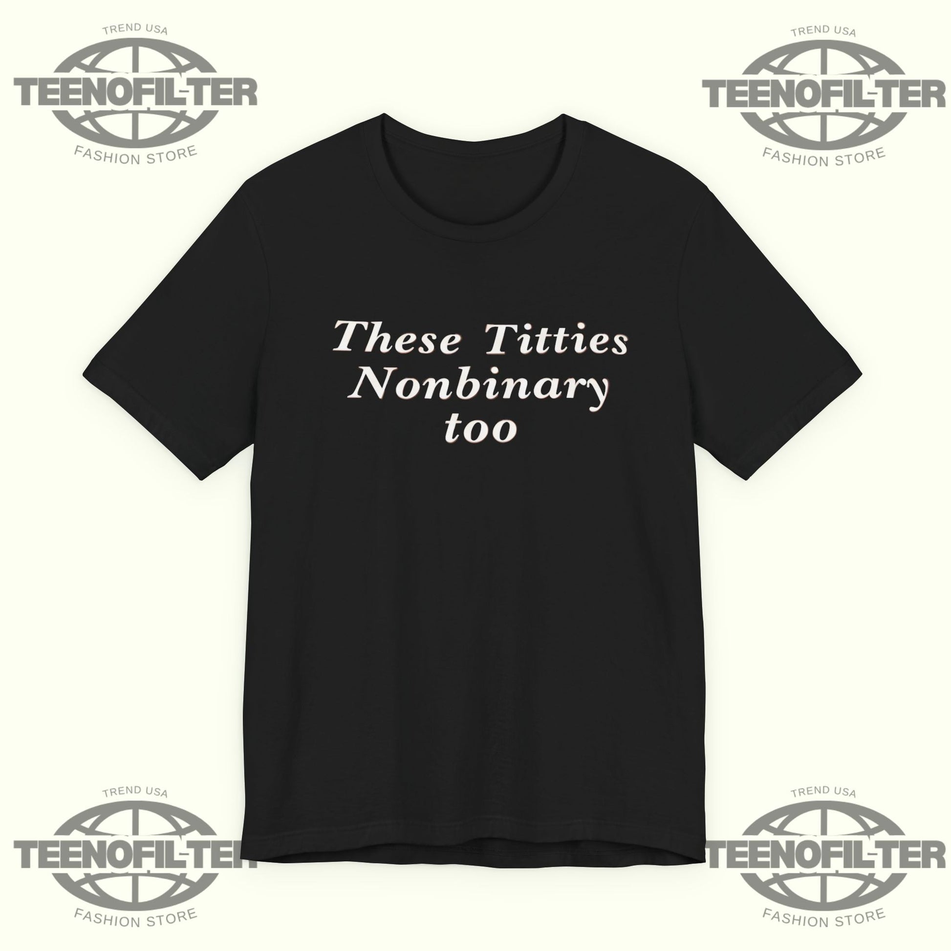 These Titties Nonbinary Too T-Shirt Printify