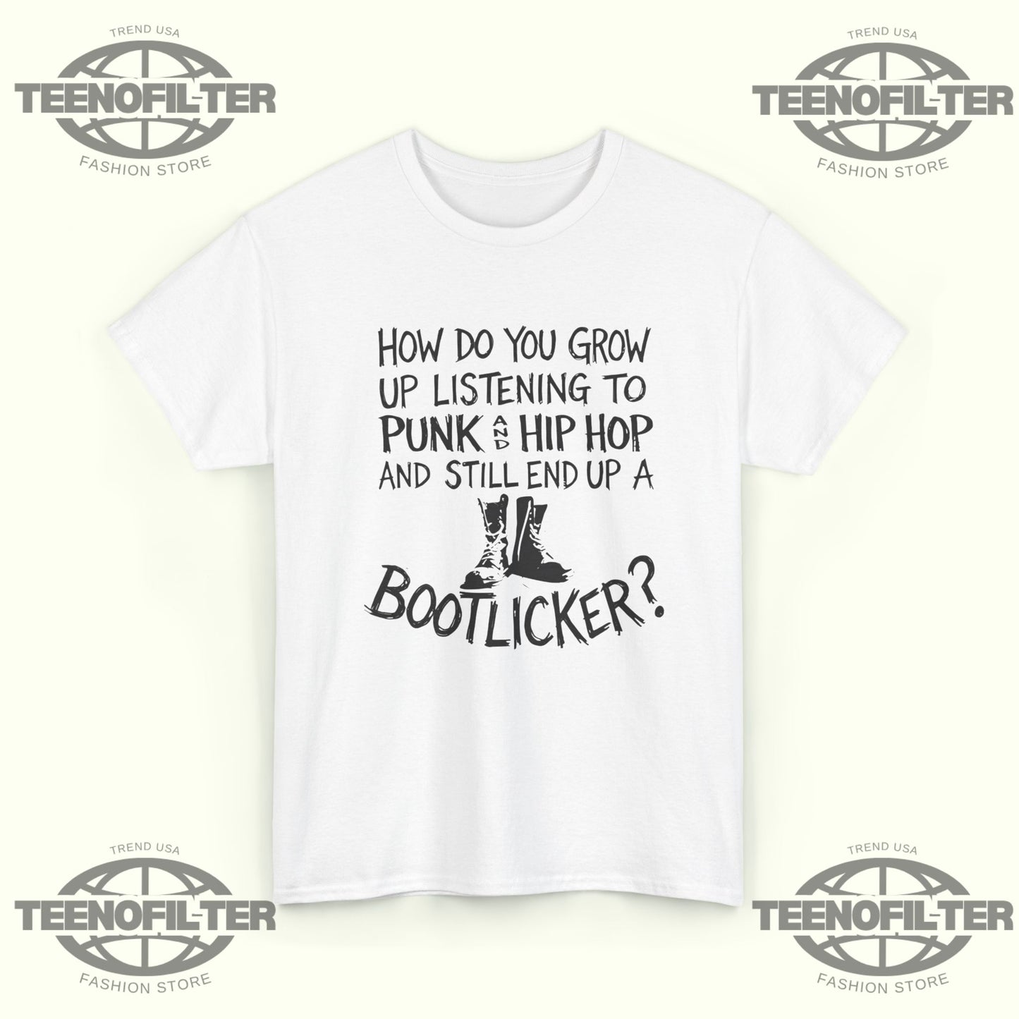 How Do You Grow Up Listening To Punk And Hip Hop Music And Still End Up A Bootlicker T-shirt - Tee No Filter
