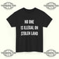 No One is Illegal on Stolen Land Fuck ICE T-Shirt – Tee for Activists & Social Justice Advocates - Tee No Filter