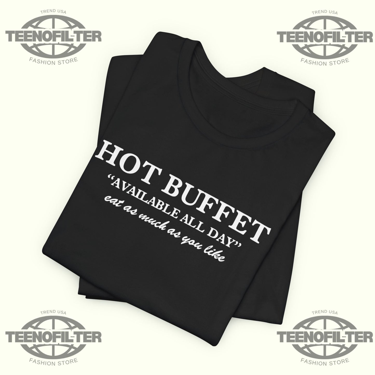 Hot Buffet Available All Day Eat As Much As You Like T-Shirt Printify