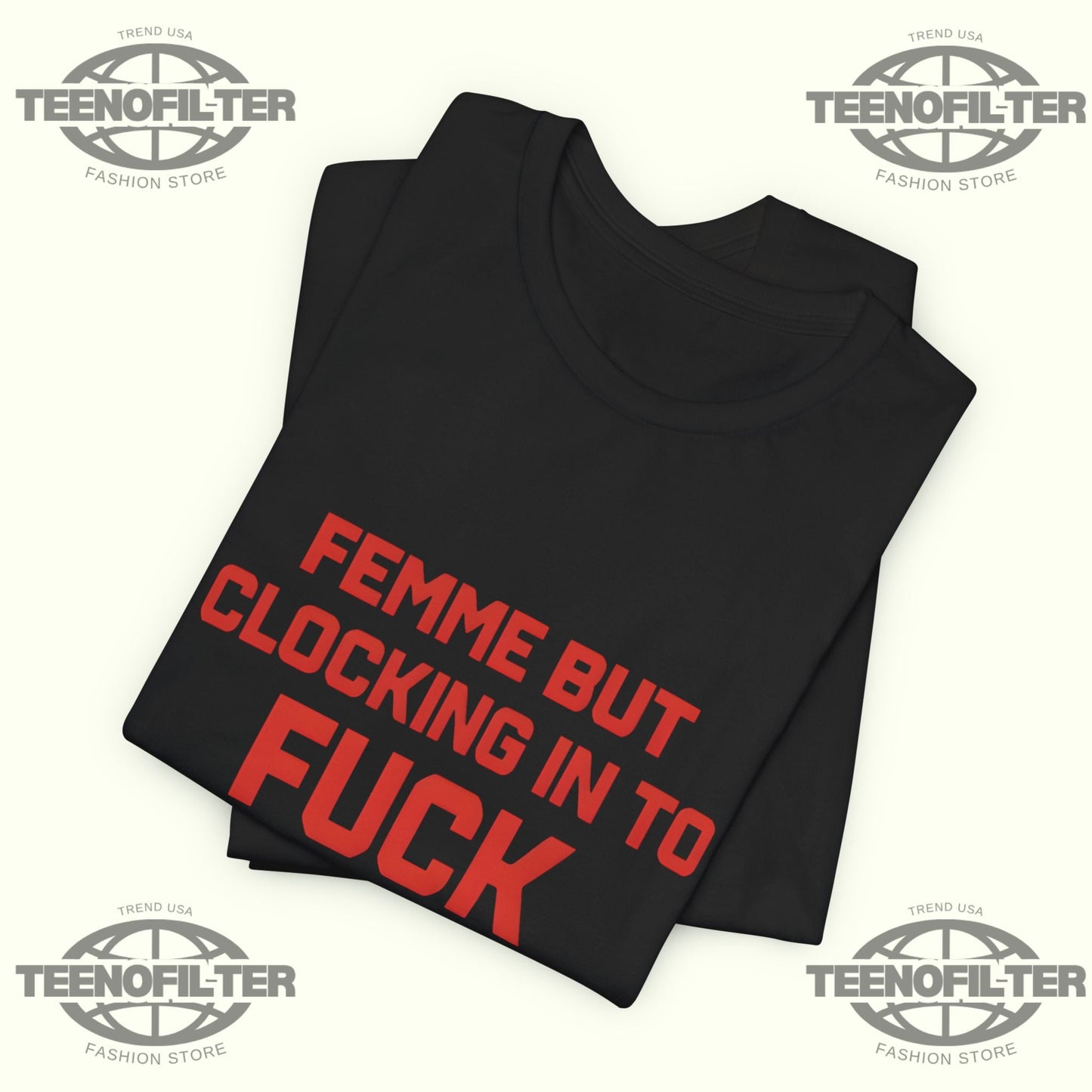 Femme But Clocking In To Fuck T-shirt Printify