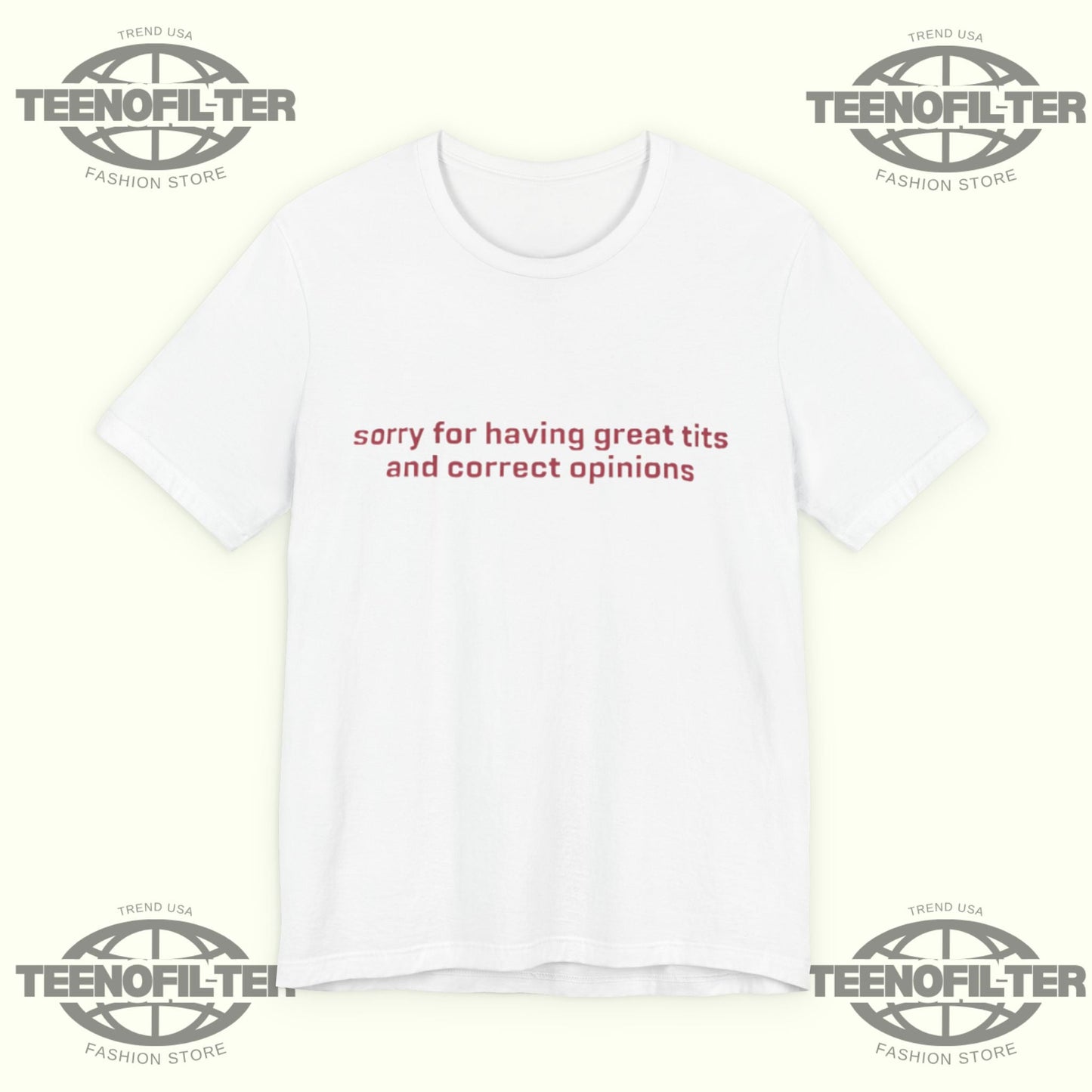 Sorry for Having Great Tits and Correct Opinions T-shirt Printify