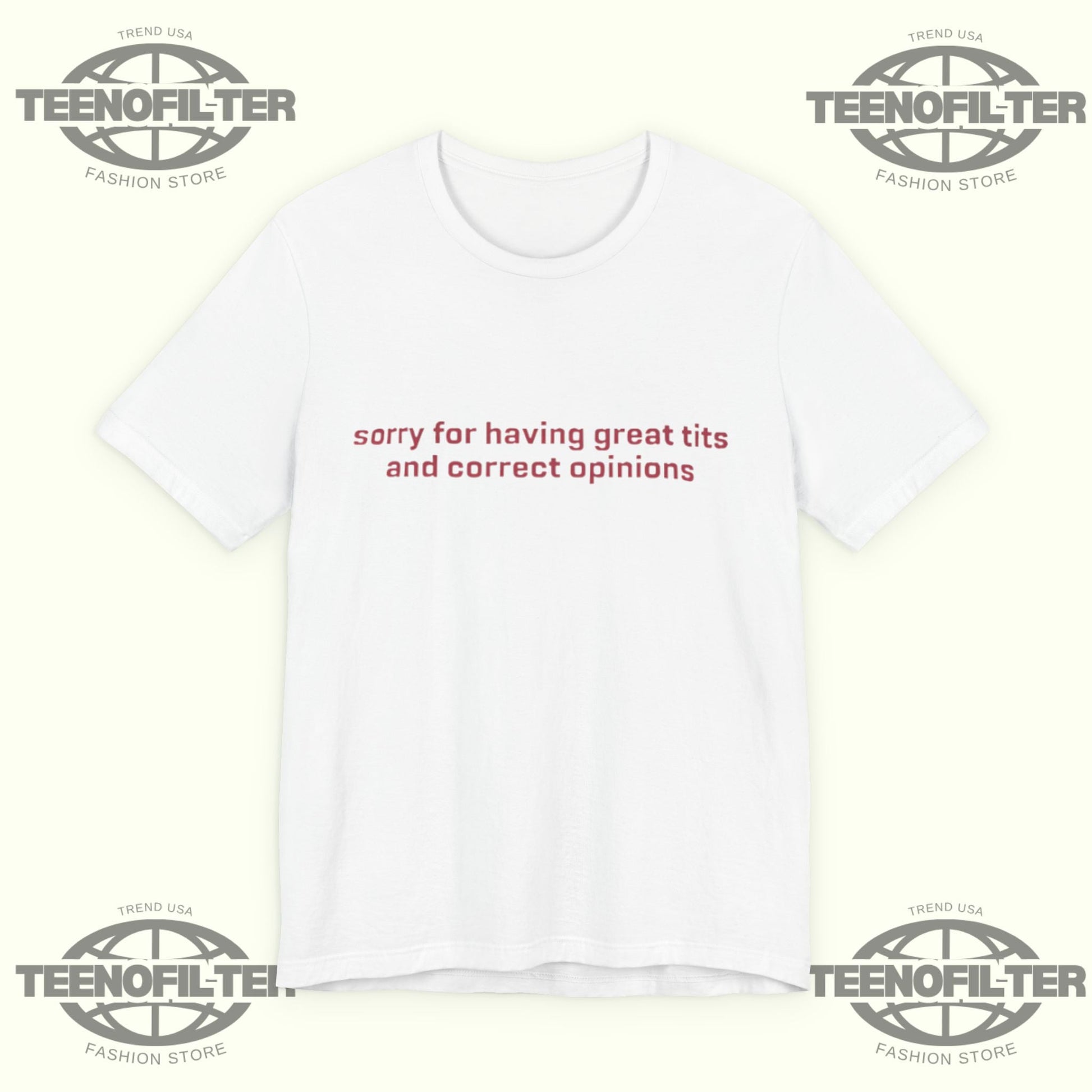 Sorry for Having Great Tits and Correct Opinions T-shirt Printify