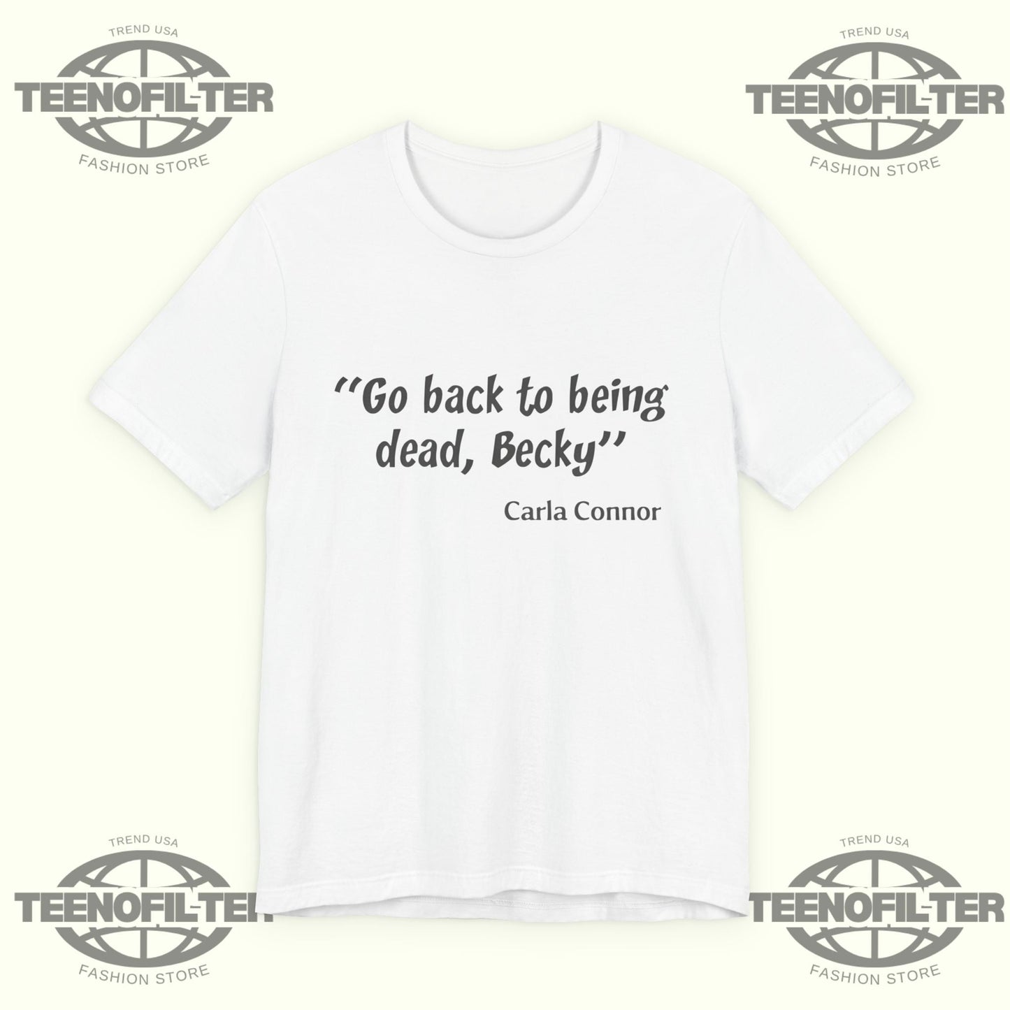 Go Back to Being Dead Becky Carla Connor T-Shirt Printify