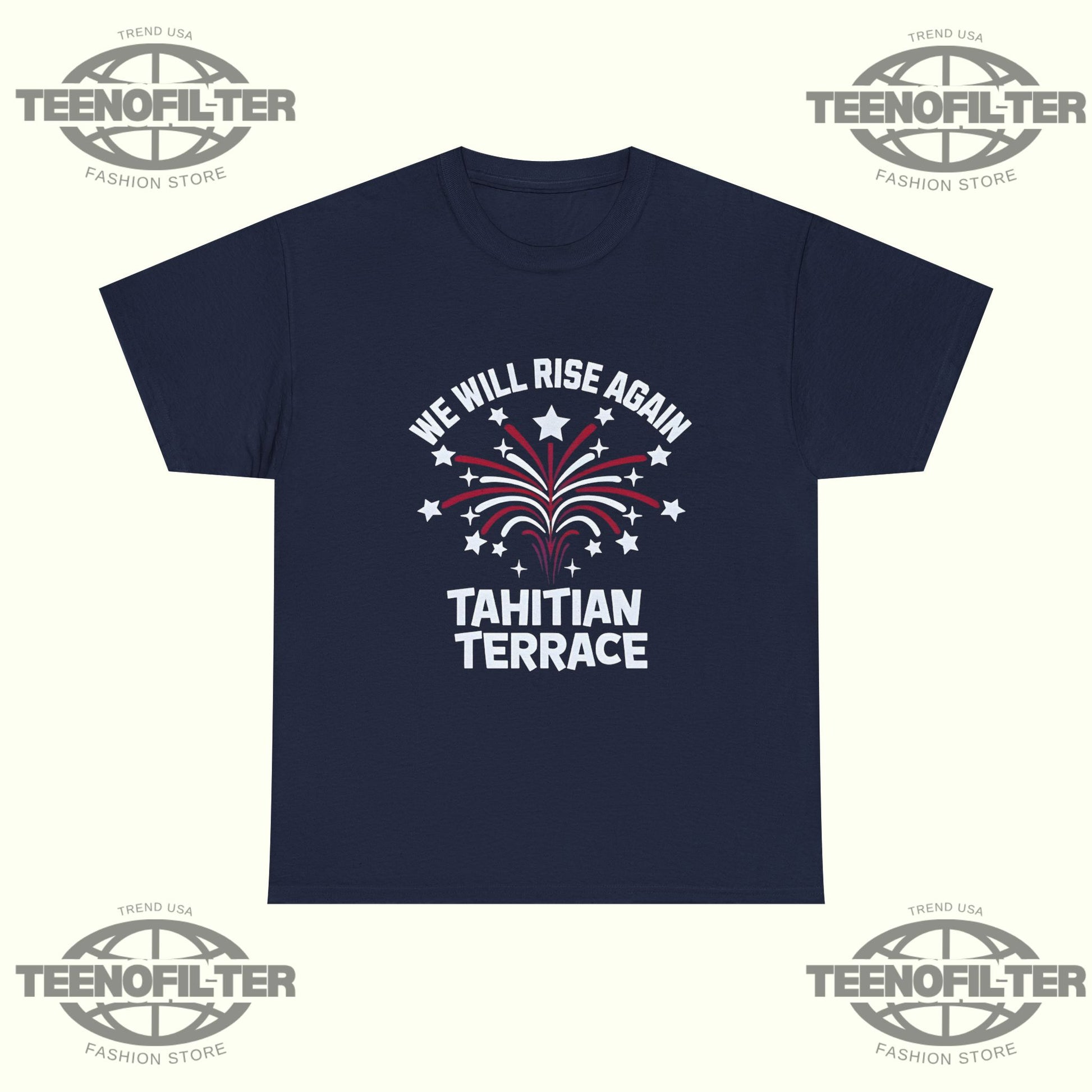 We Will Rise Again Tahitian Terrace T-Shirt - Tee No Filter