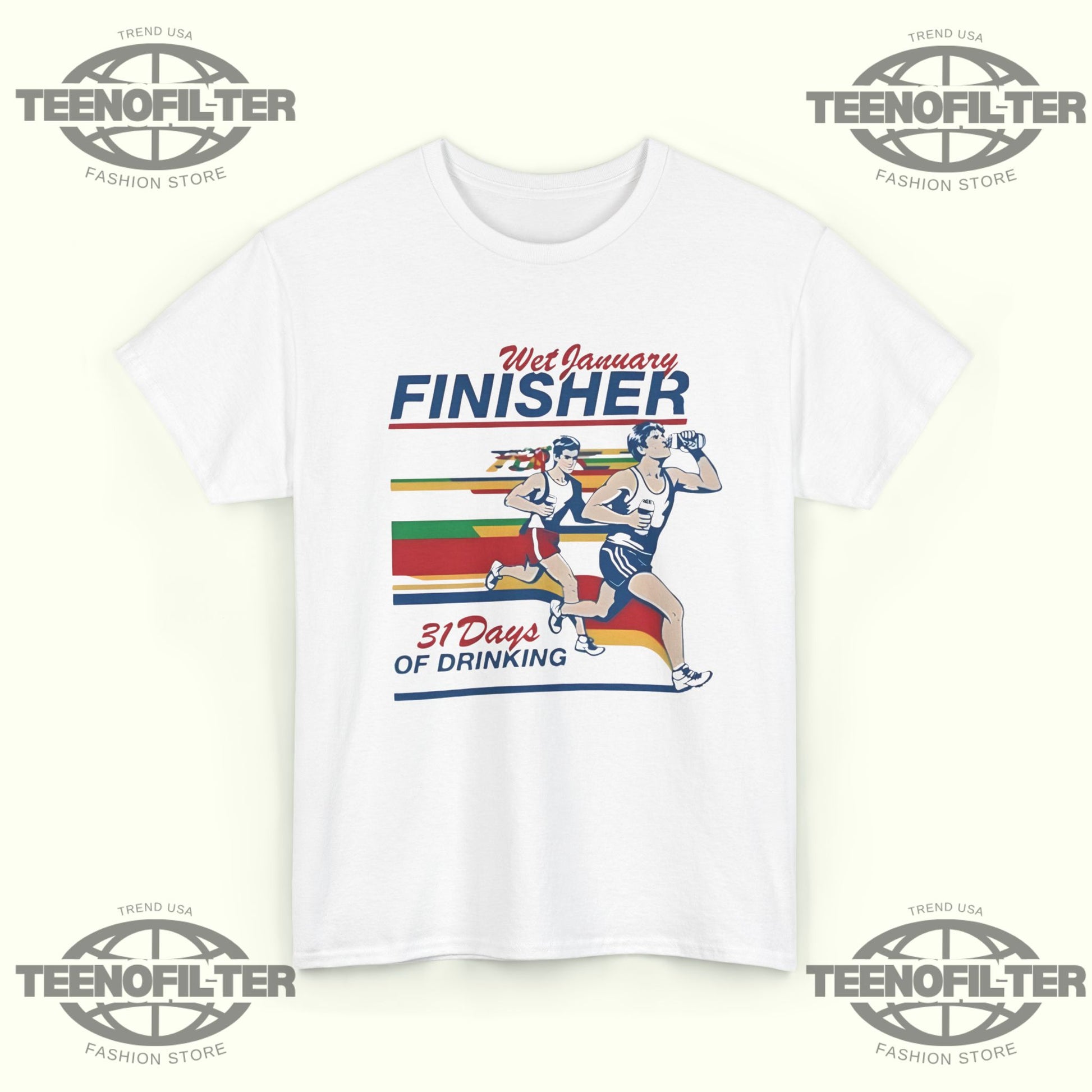 Wet January Finisher 31 Days Of Drinking T-Shirt - Tee No Filter