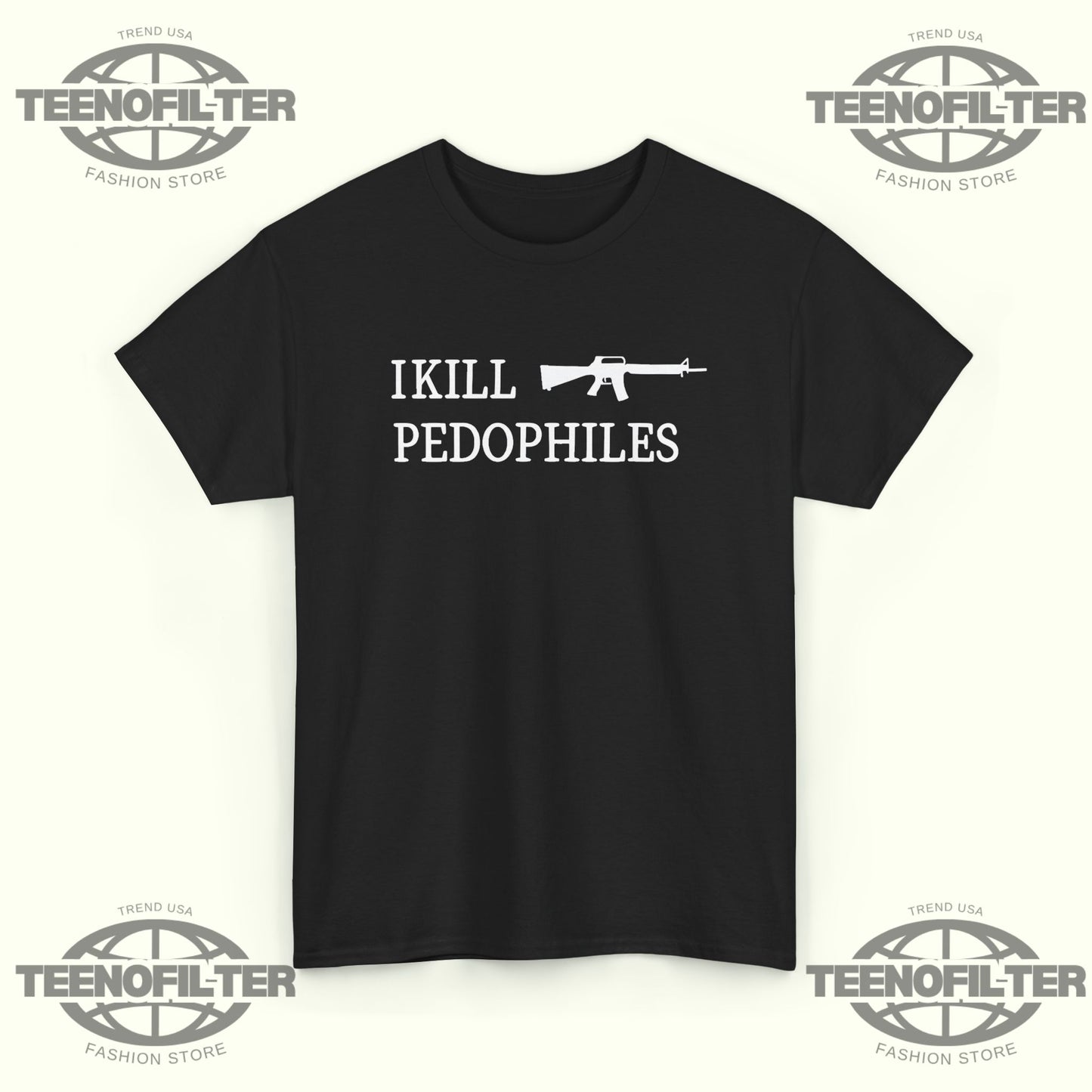 I Kill Pedophiles T-shirt - Tee No Filter
