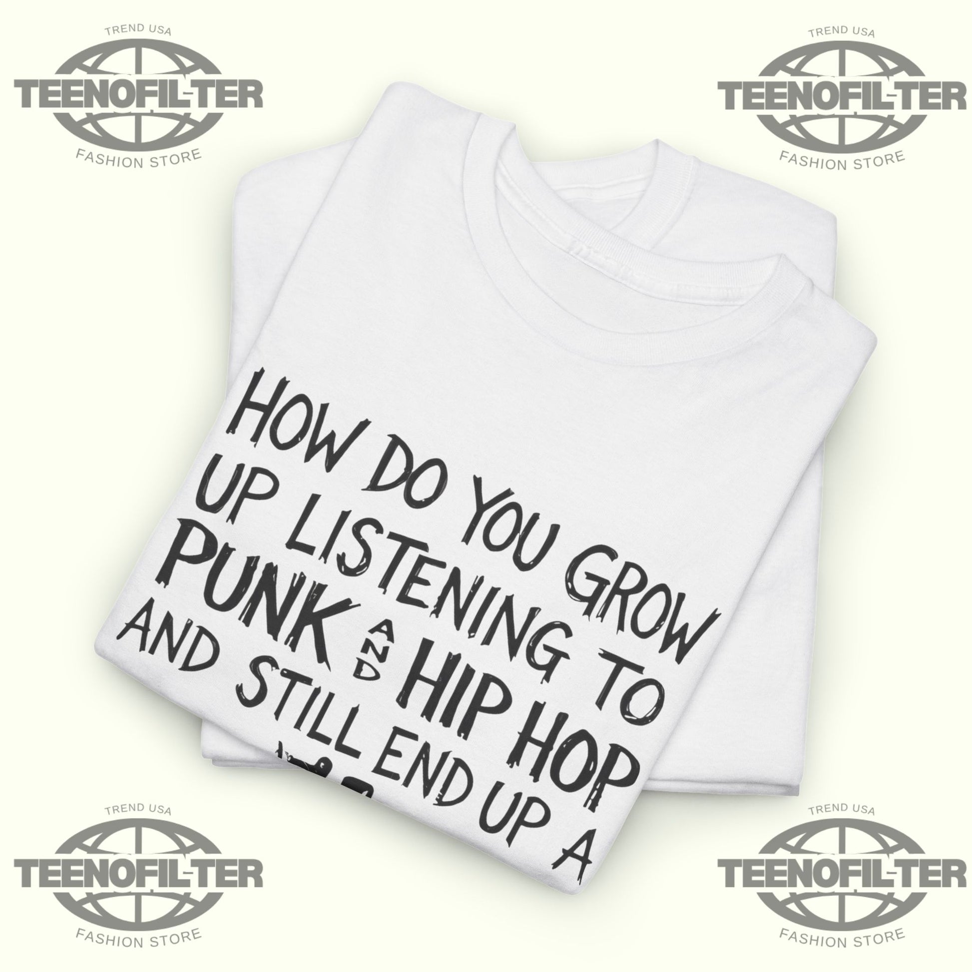 How Do You Grow Up Listening To Punk And Hip Hop Music And Still End Up A Bootlicker T-shirt - Tee No Filter