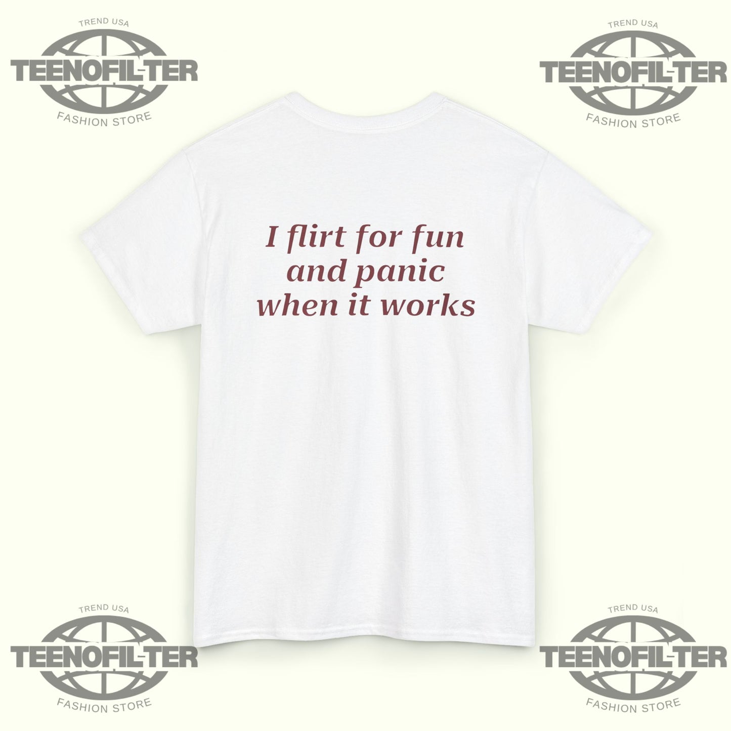 I Flirt For Fun And Panic When It Works T-Shirt - Tee No Filter