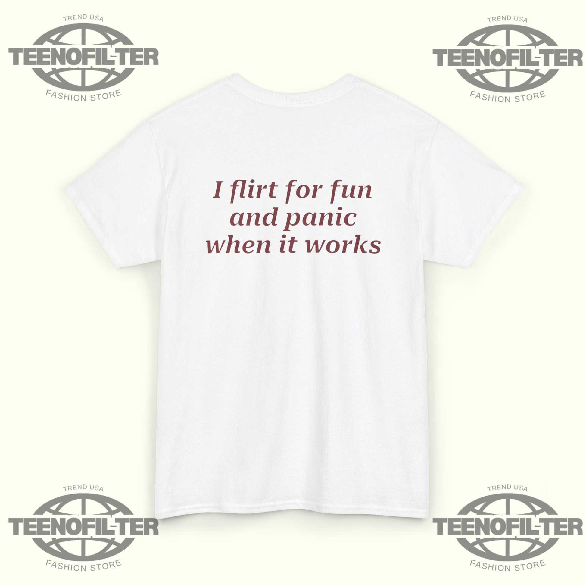 I Flirt For Fun And Panic When It Works T-Shirt - Tee No Filter