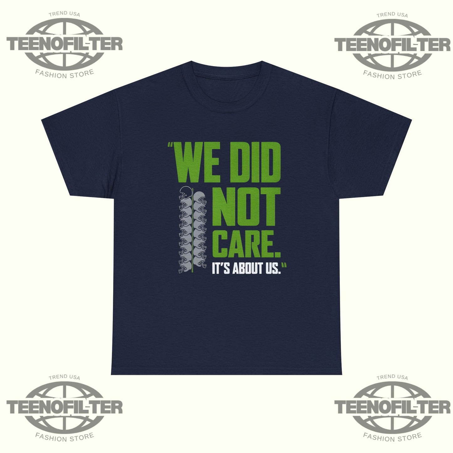 We Did Not Care It’s About Us T-Shirt - Tee No Filter
