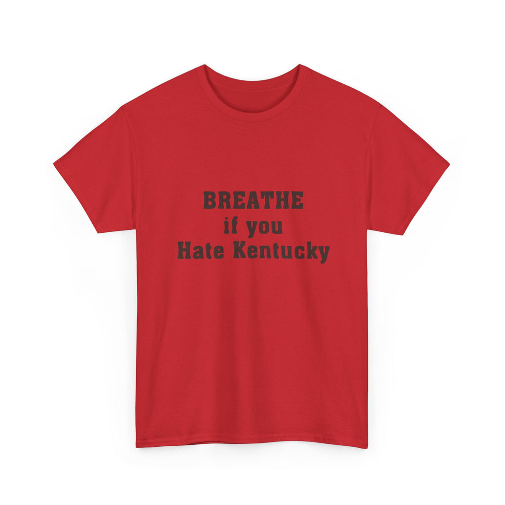 Breathe If You Hate Kentucky T-shirt