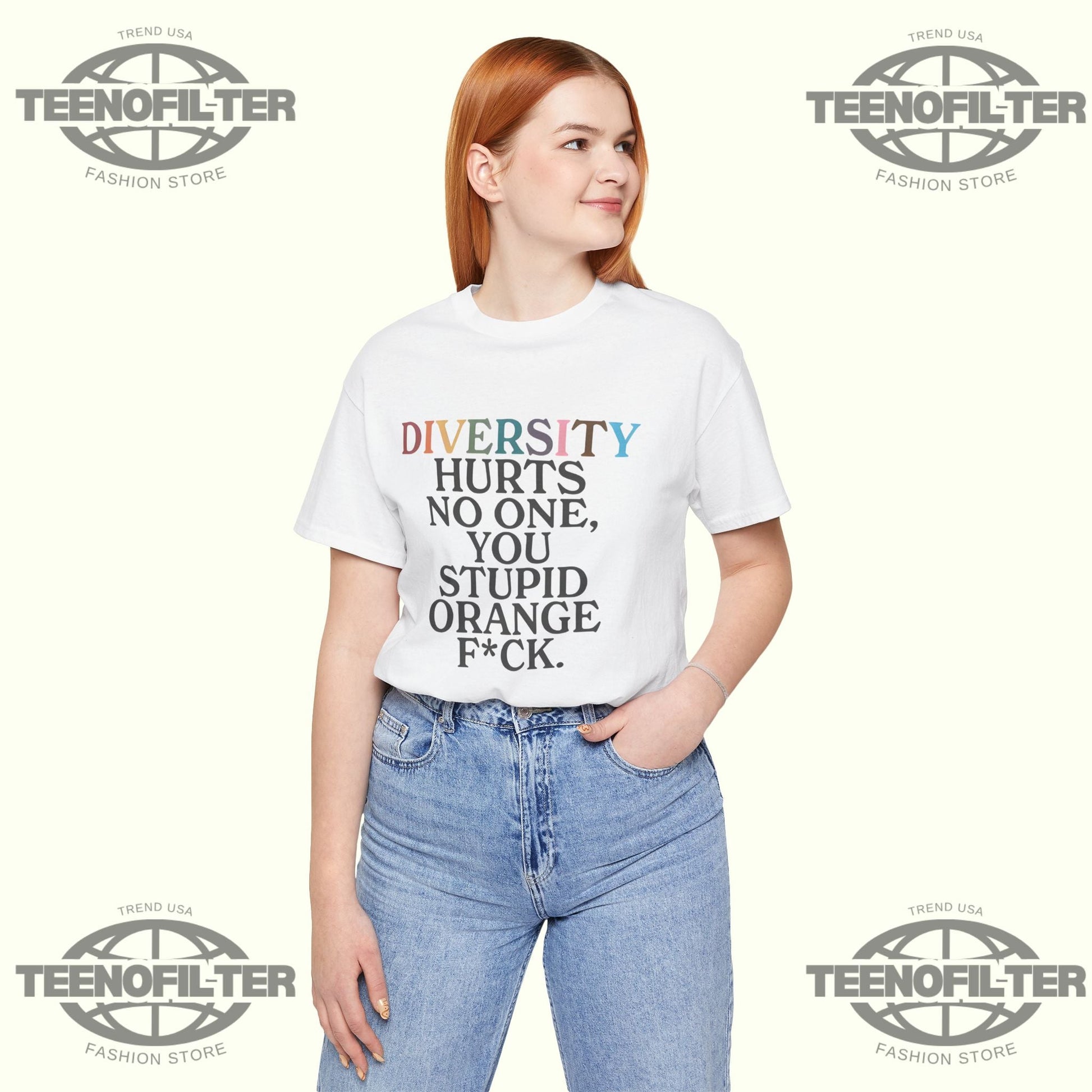 Diversity Hurts No One You Stupid Orange Fuck T-Shirt Printify