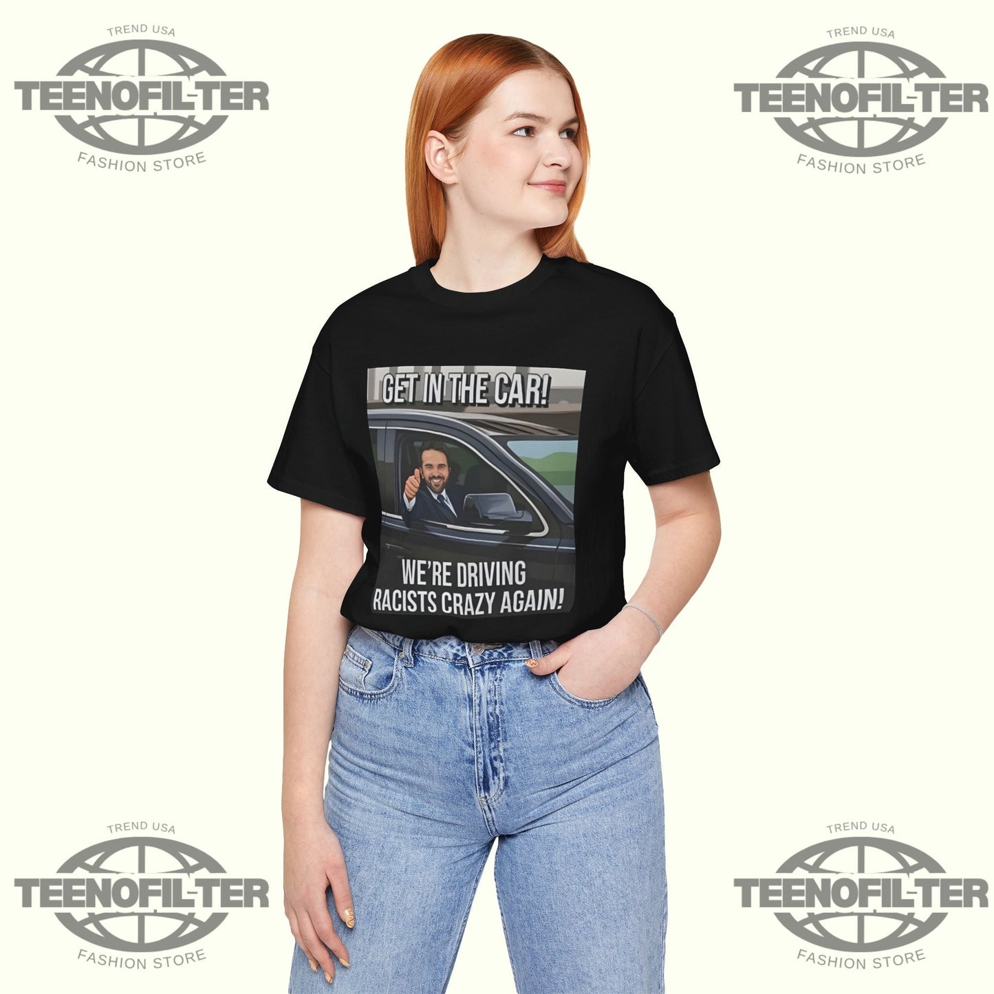 Get In The Car We’re Driving Racists Crazy Again T-shirt Printify