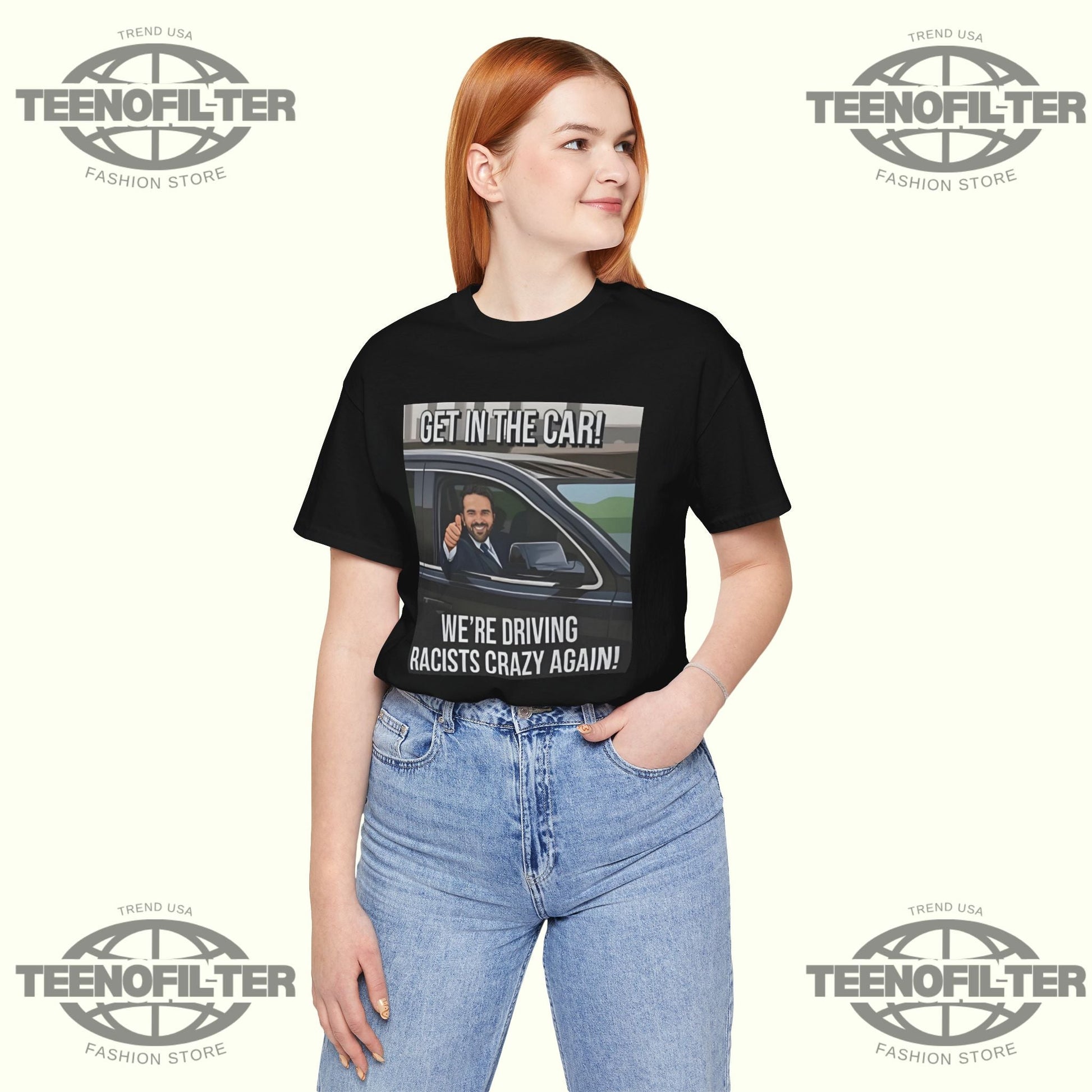 Get In The Car We’re Driving Racists Crazy Again T-shirt Printify