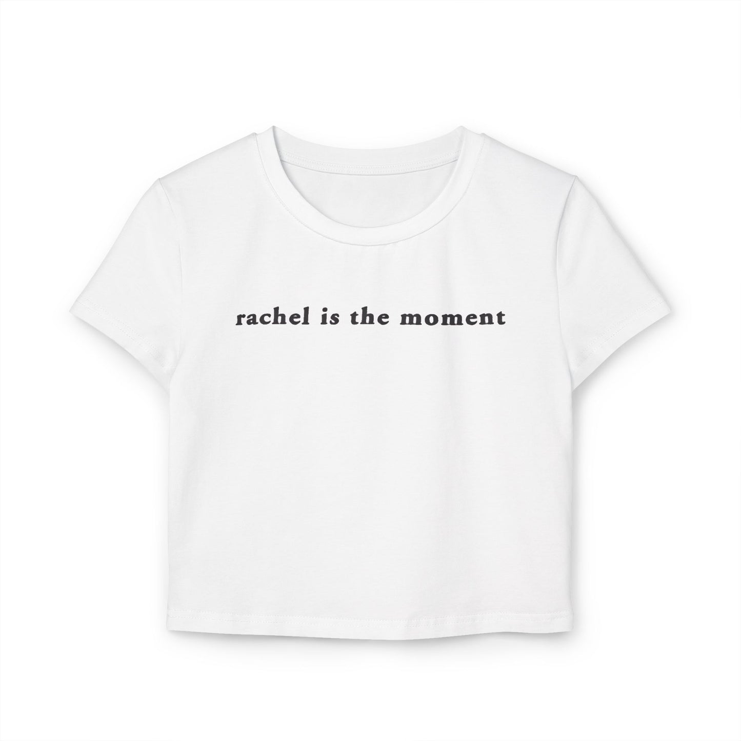 Rachel Is The Moment Crop Tee — Women's Graphic Baby T-Shirt - Tee No Filter