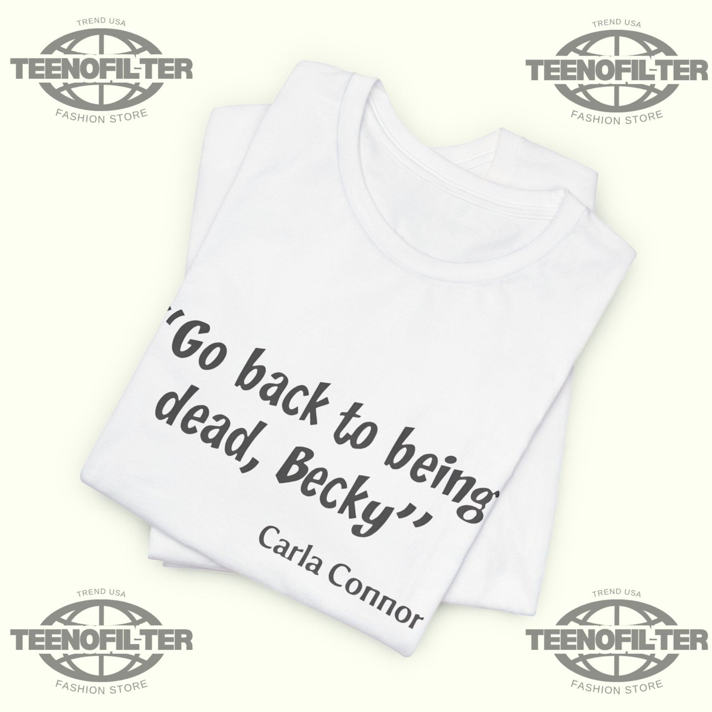 Go Back to Being Dead Becky Carla Connor T-Shirt Printify