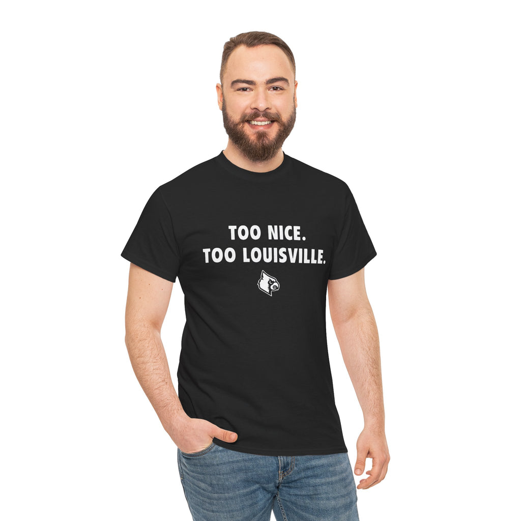 Too Nice Too Louisville T-Shirt