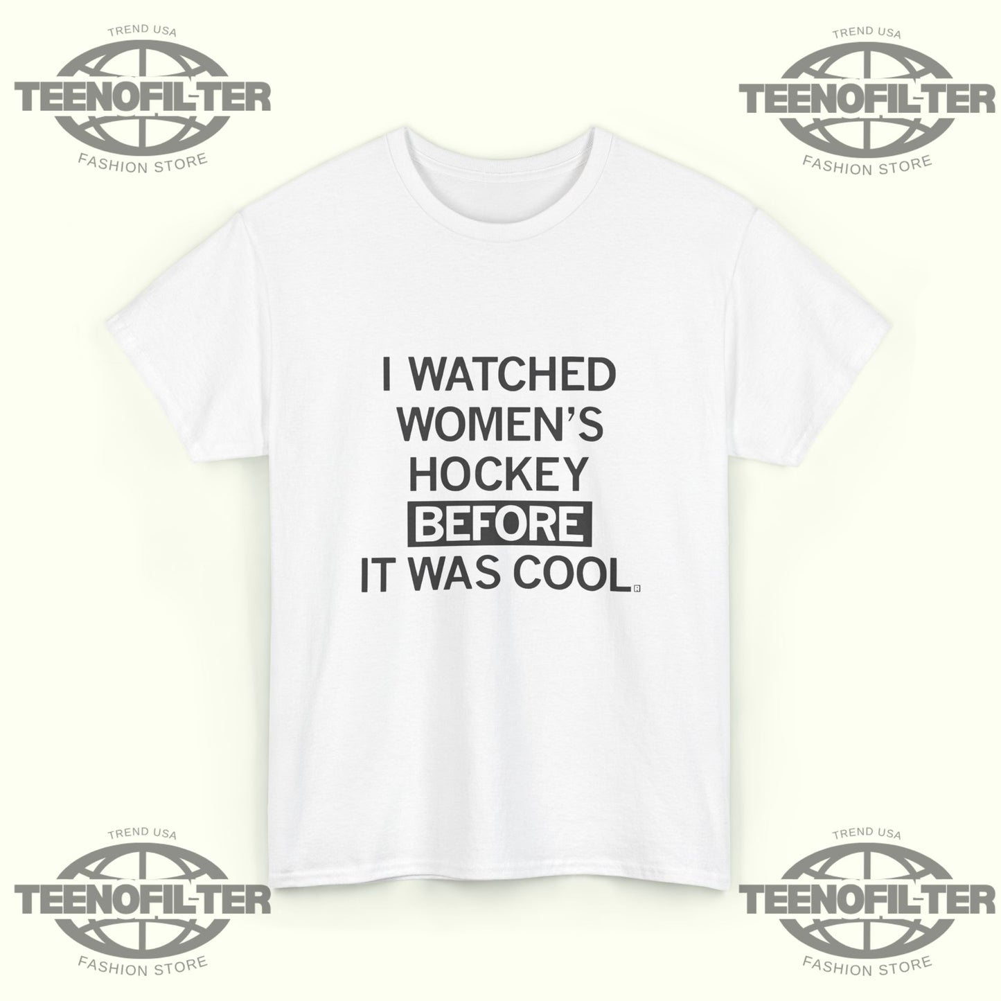 I Watched Women’s Hockey Before It Was Cool T-Shirt - Tee No Filter