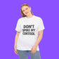 Don’t Spike My Cortisol Shirt - Tee No Filter