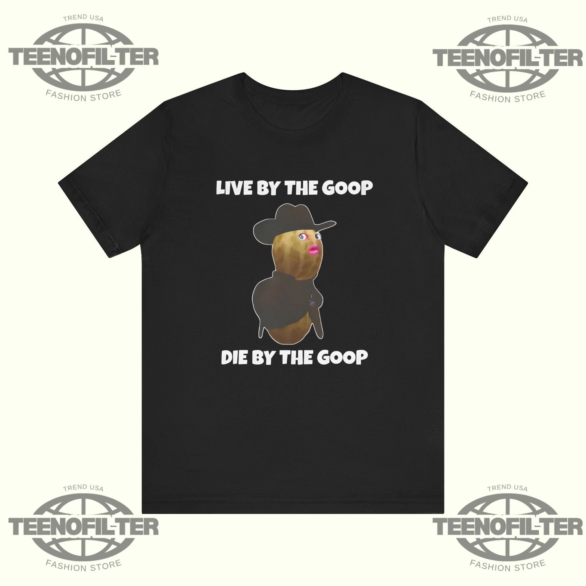 Live By The GooP Die By The Goop T-shirt Printify