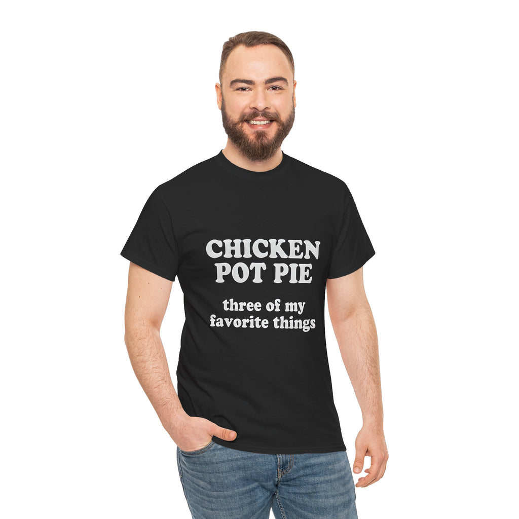 Chicken Pot Pie Three of My Favorite Things T-shirt