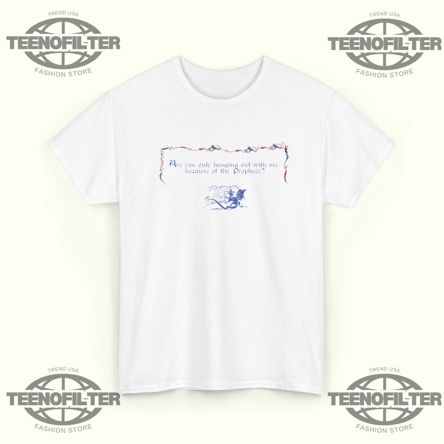 Are You Only Hanging Out With Me Because Of The Prophecy T-Shirt Printify