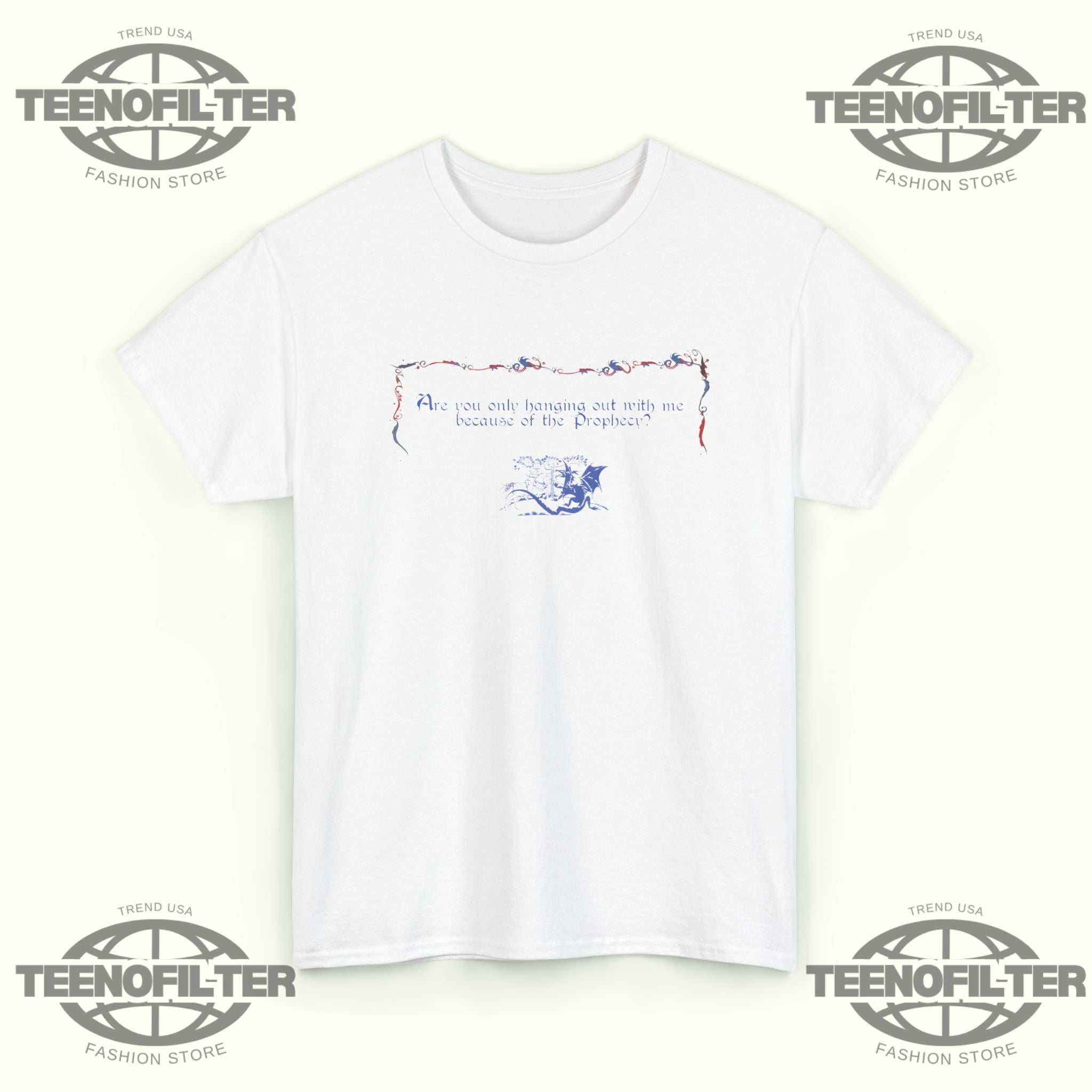 Are You Only Hanging Out With Me Because Of The Prophecy T-Shirt