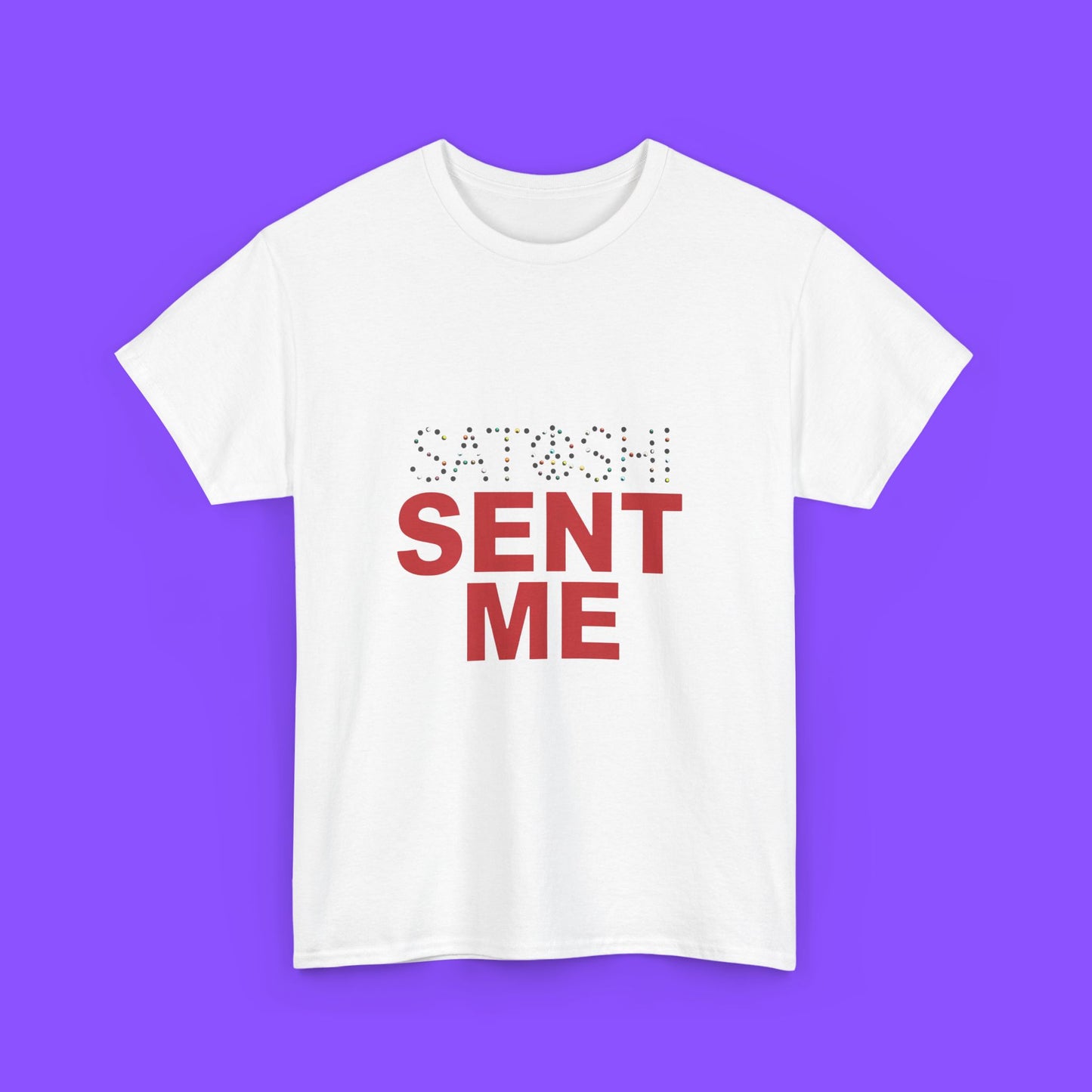 Satoshi Sent Me Shirt