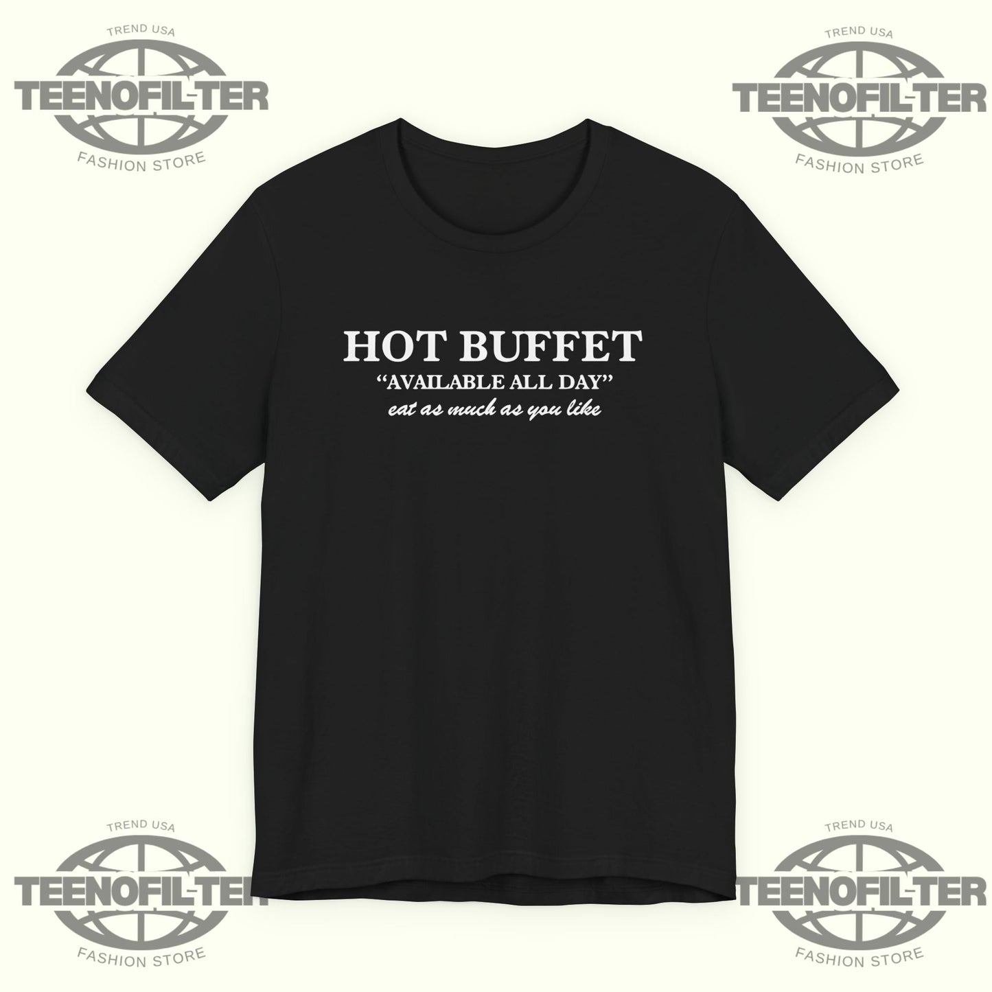 Hot Buffet Available All Day Eat As Much As You Like T-Shirt Printify