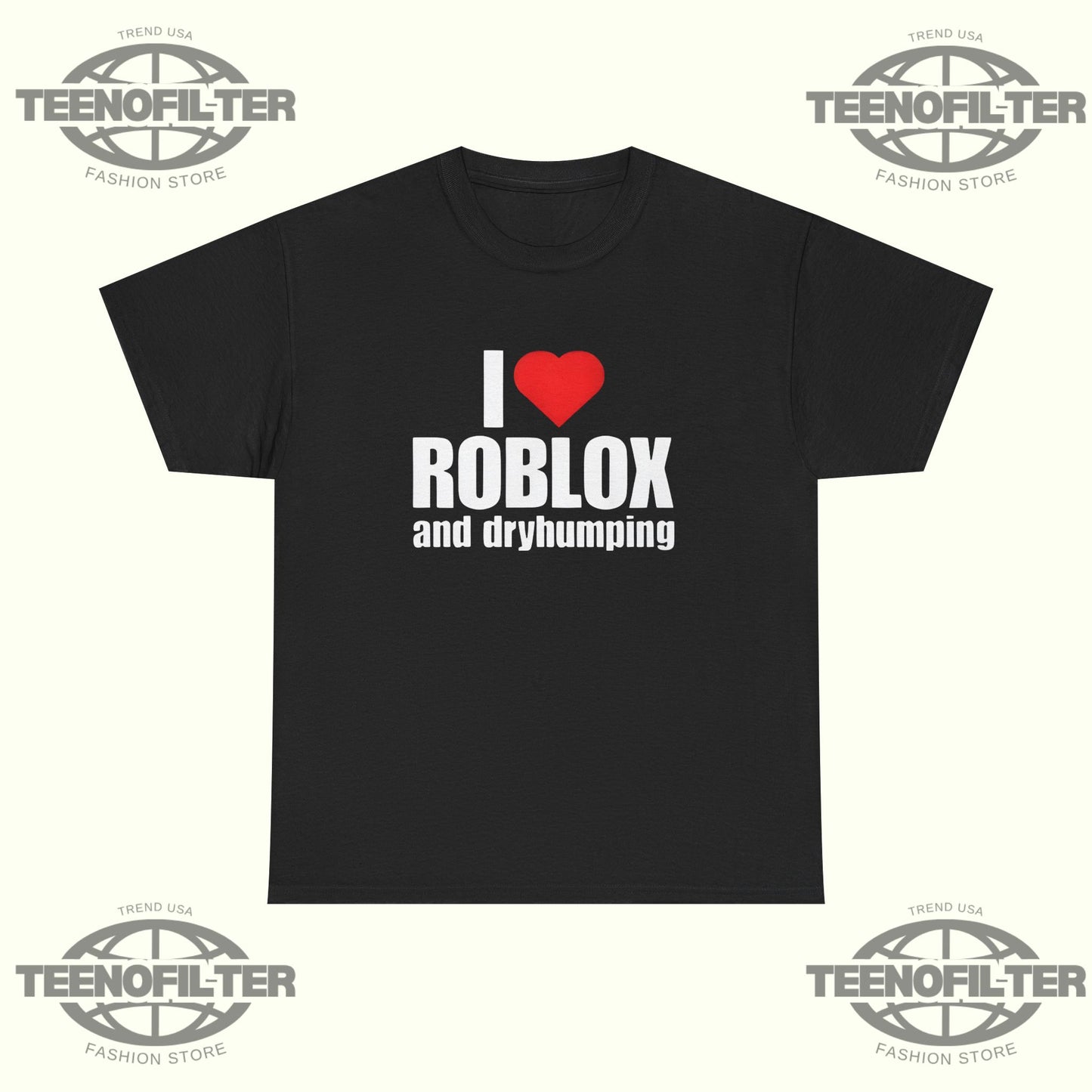 I Love Roblox And Dryhumping T-Shirt - Tee No Filter