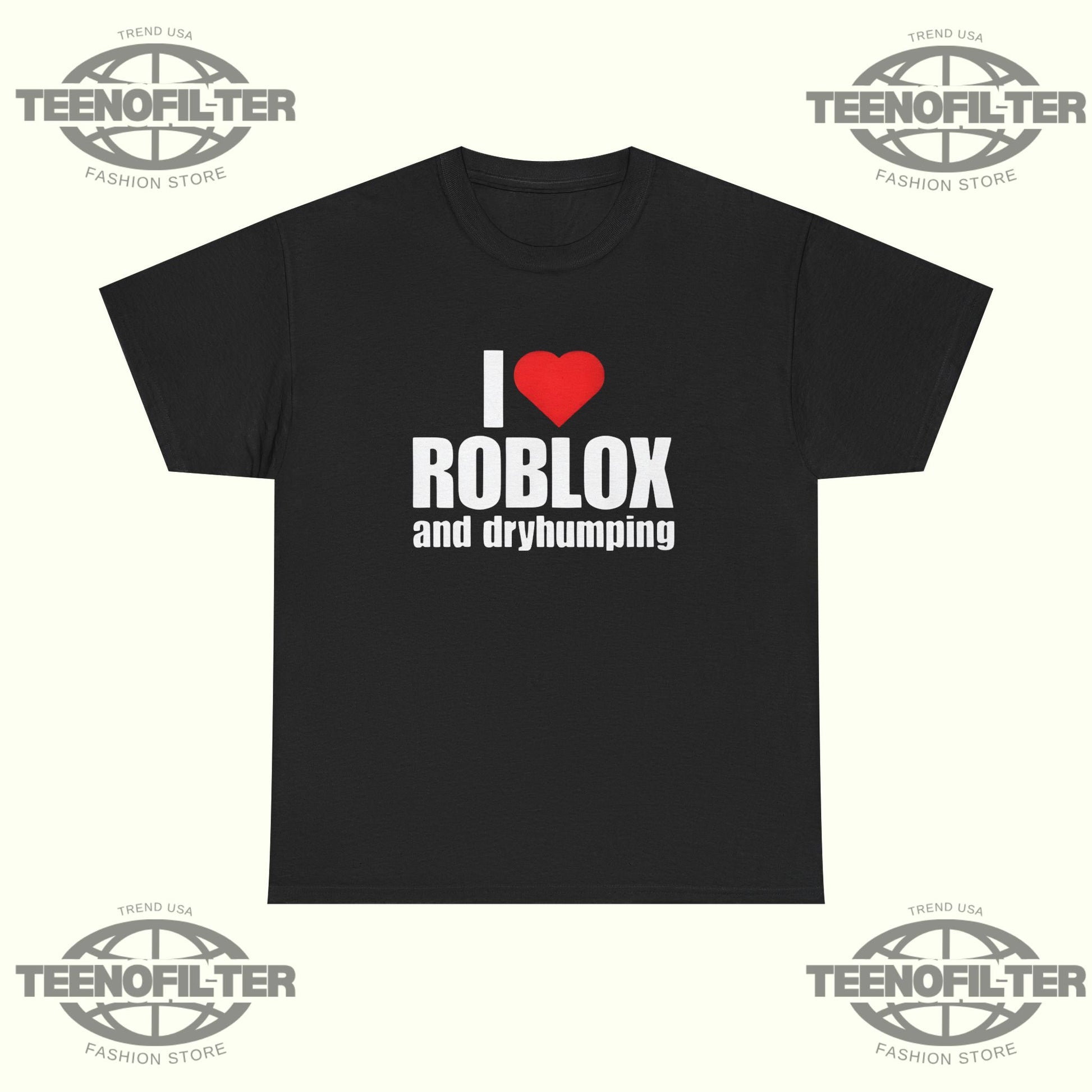 I Love Roblox And Dryhumping T-Shirt - Tee No Filter