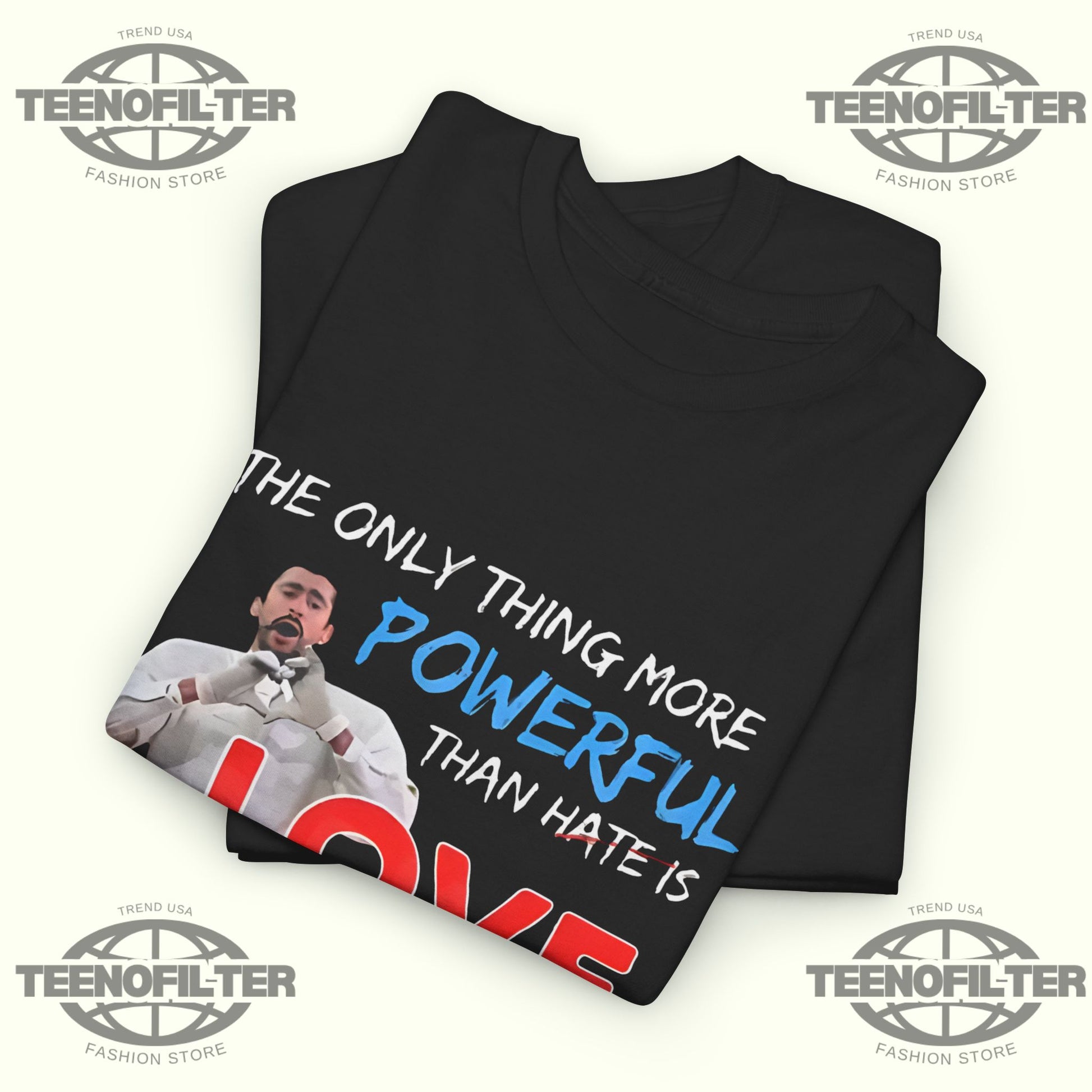 The Only Thing More Powerful Than Hate is Love T-Shirt - Tee No Filter